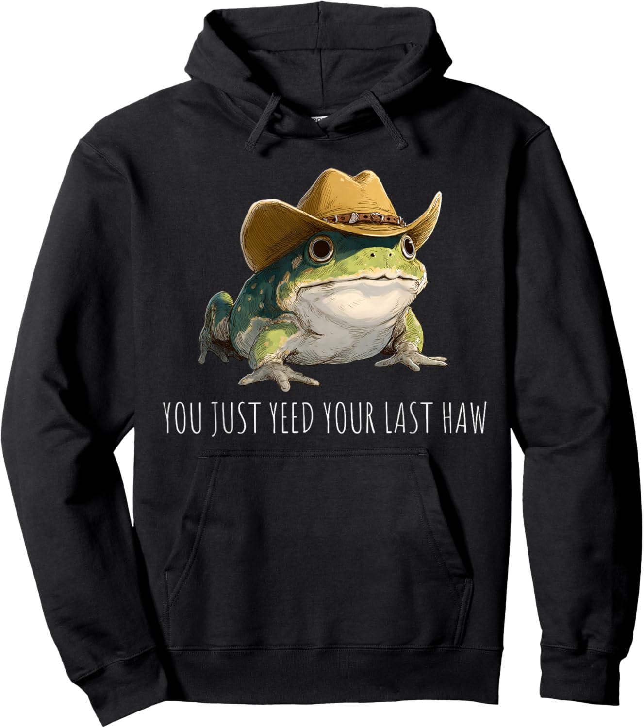 Funny Frog You Just Yeed Your Last Haw Hoodie - Hoodie | Black