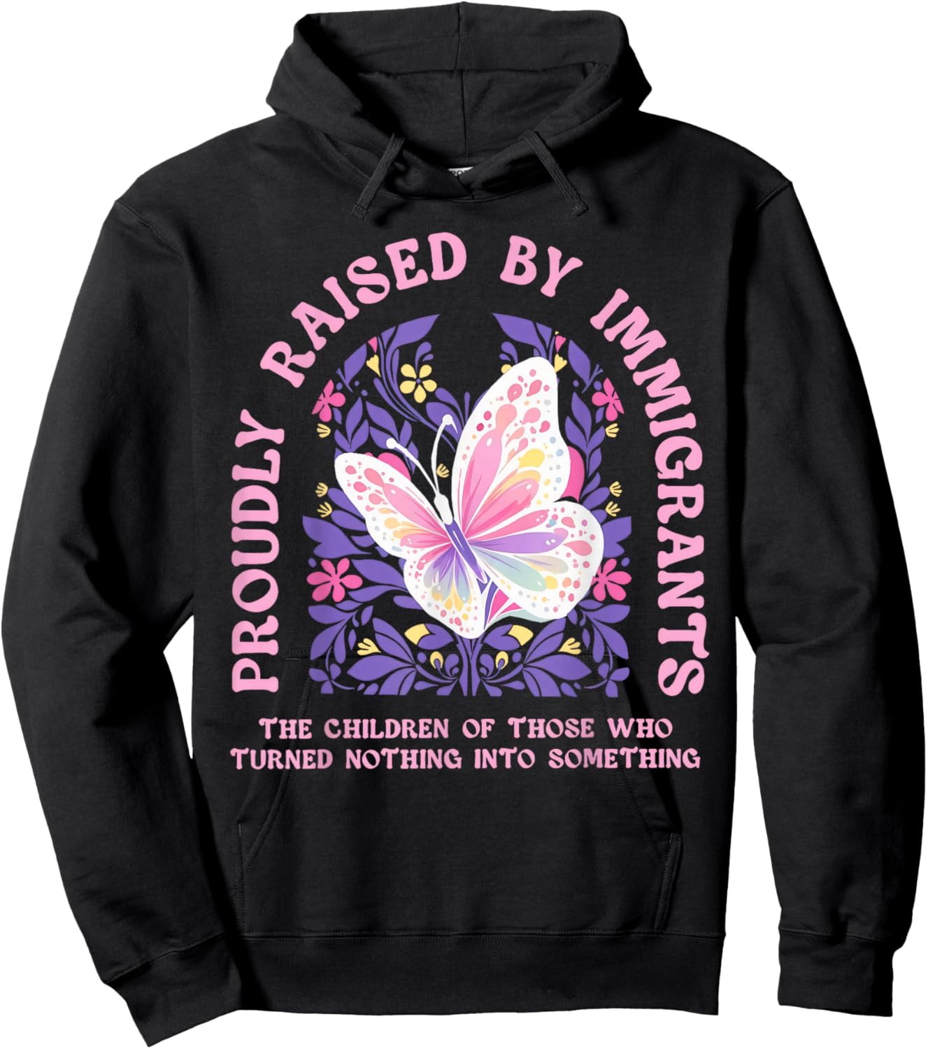 Butterfly Proudly Raised by Immigrants Floral Social Justice Hoodie - Hoodie | Black