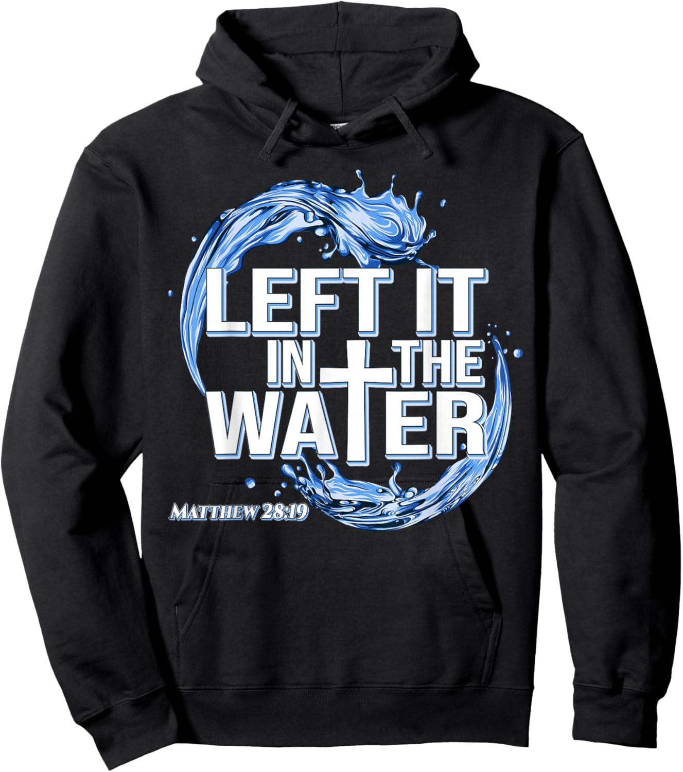 Christian Baptism Left It in The Water Baptized Hoodie - Hoodie | Black