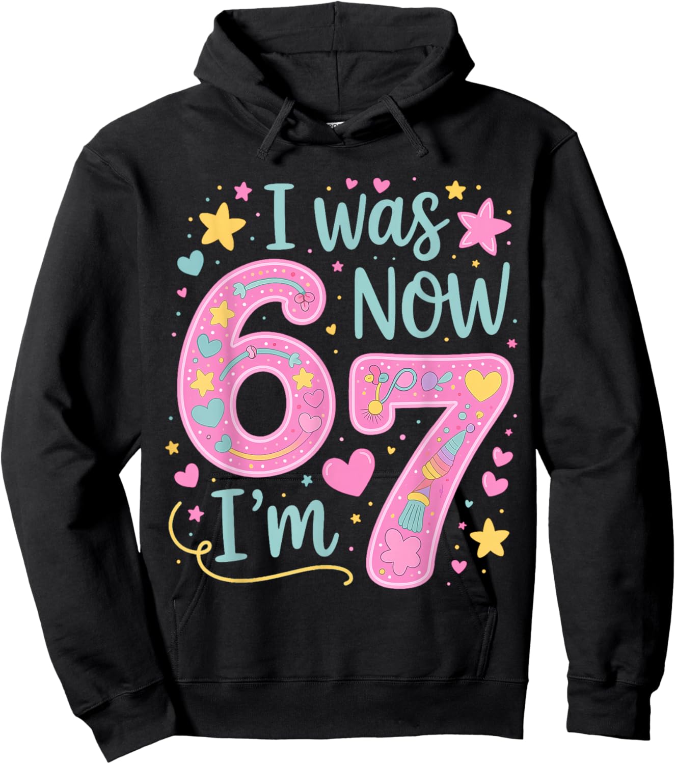 I was 6 Now I'm 7 Cute 7th Birthday Girl Outfit 67 Funny Hoodie - Hoodie | Black
