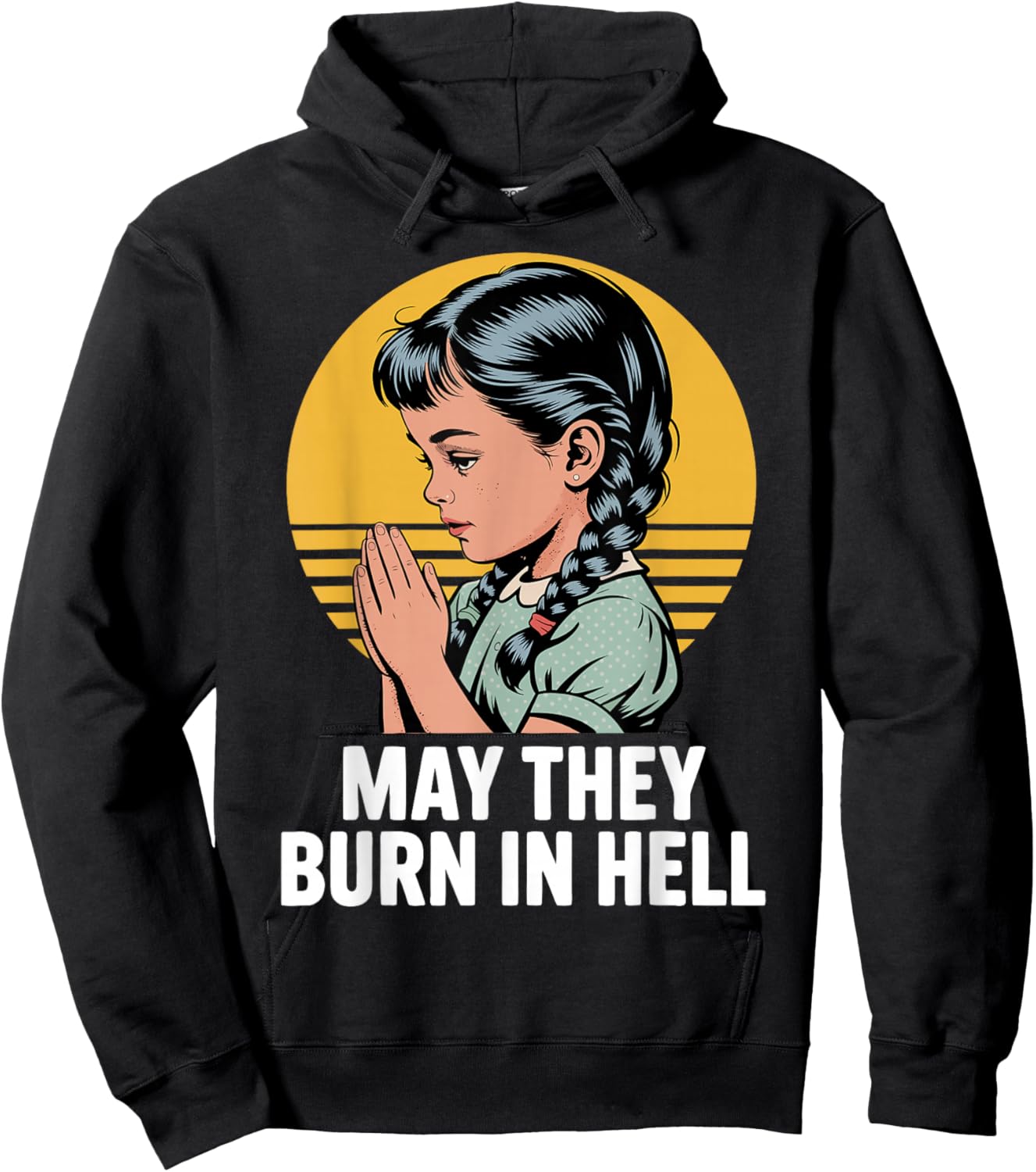 May They Burn in Hell Dark Humor Vintage Prayer Design Hoodie - Hoodie | Black