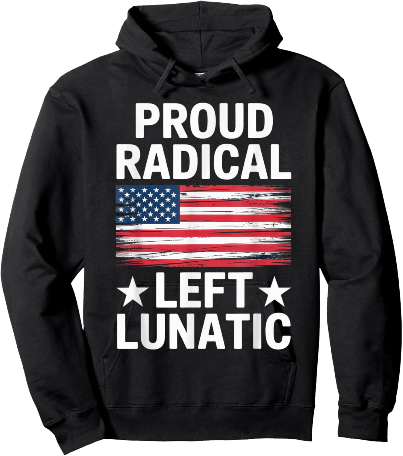Proud Radical Left Lunatic for Political Enthusiasts Hoodie - Hoodie | Black