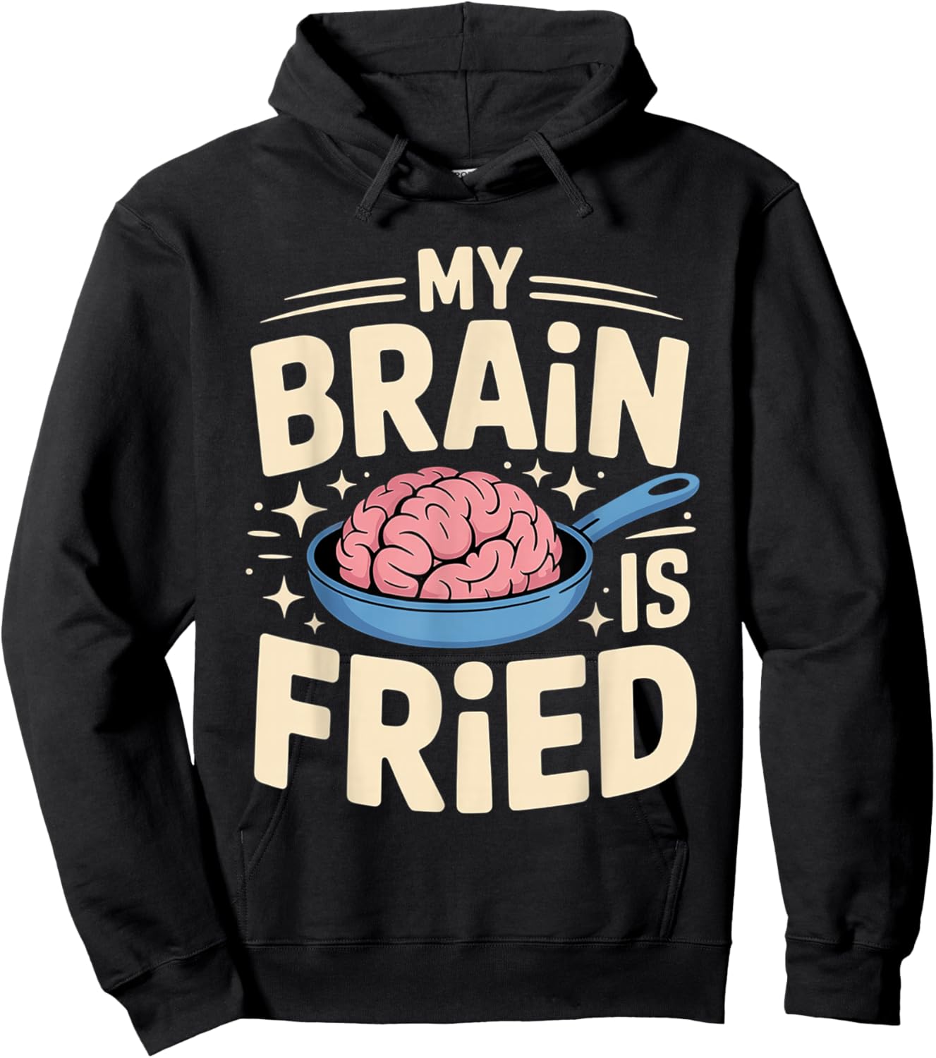 My Brain is Fried Relatable Meme Burnout Hoodie - Hoodie | Black