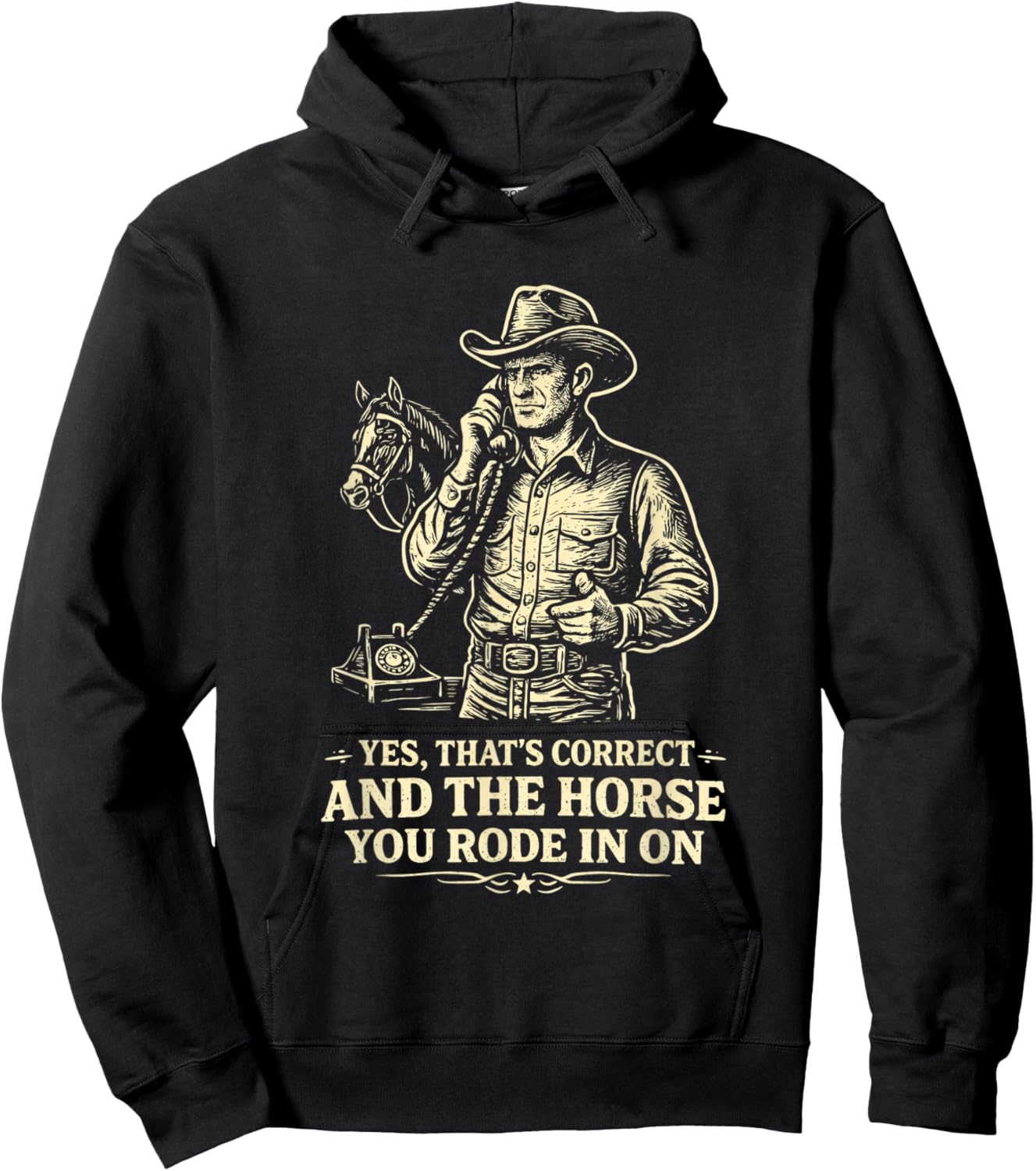 Yes Thats Correct Horse You Rode in On Funny Cowboy Sarcasm Hoodie - Hoodie | Black