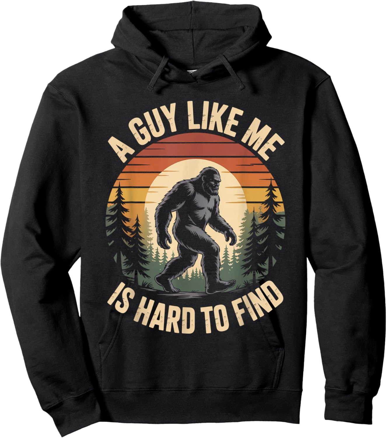 Funny Bigfoot A Guy Like Me is Hard to Find Sasquatch Hoodie - Hoodie | Black