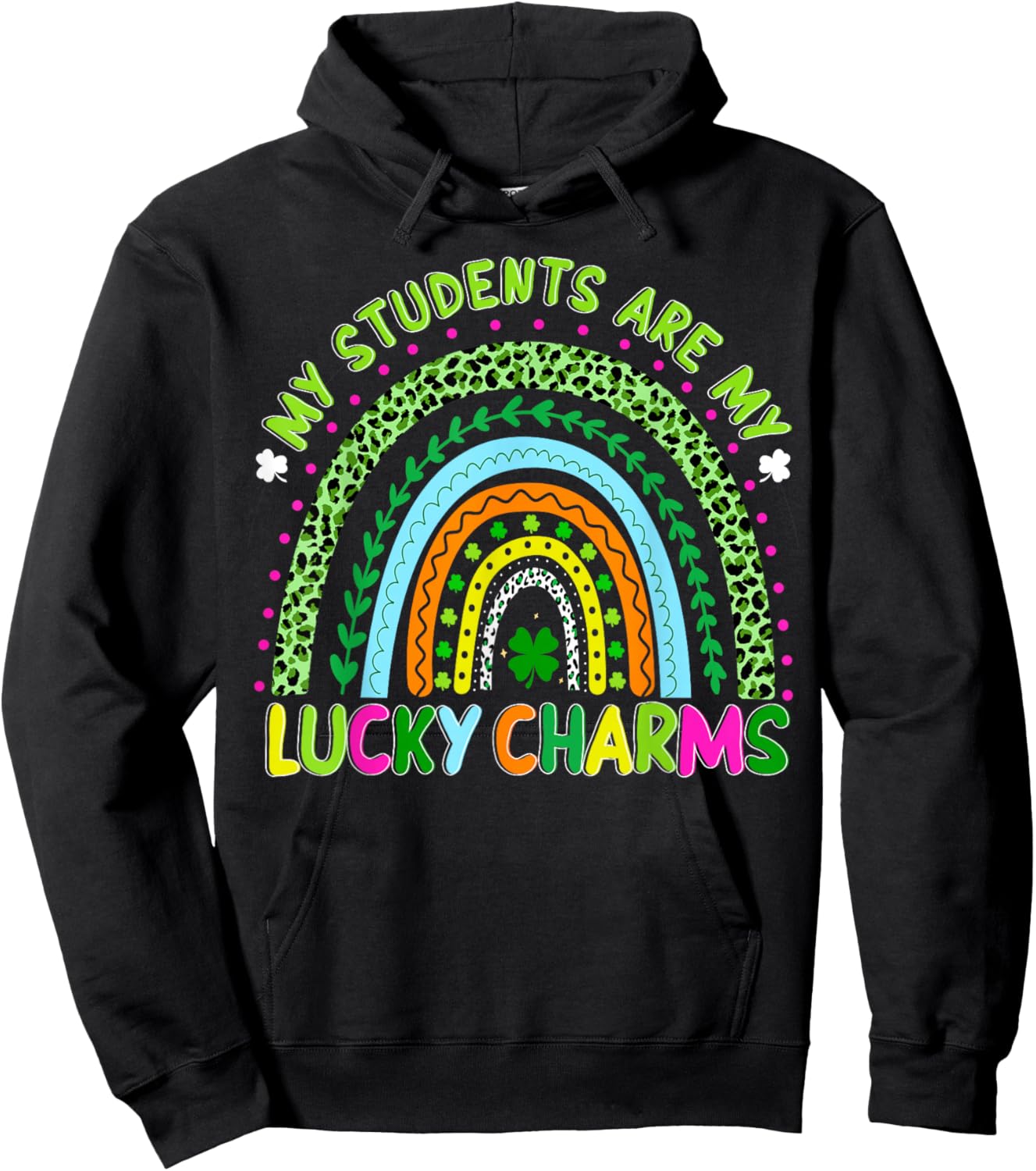 St Patricks Day My Students are My Lucky Charms Teacher Hoodie - Hoodie | Black