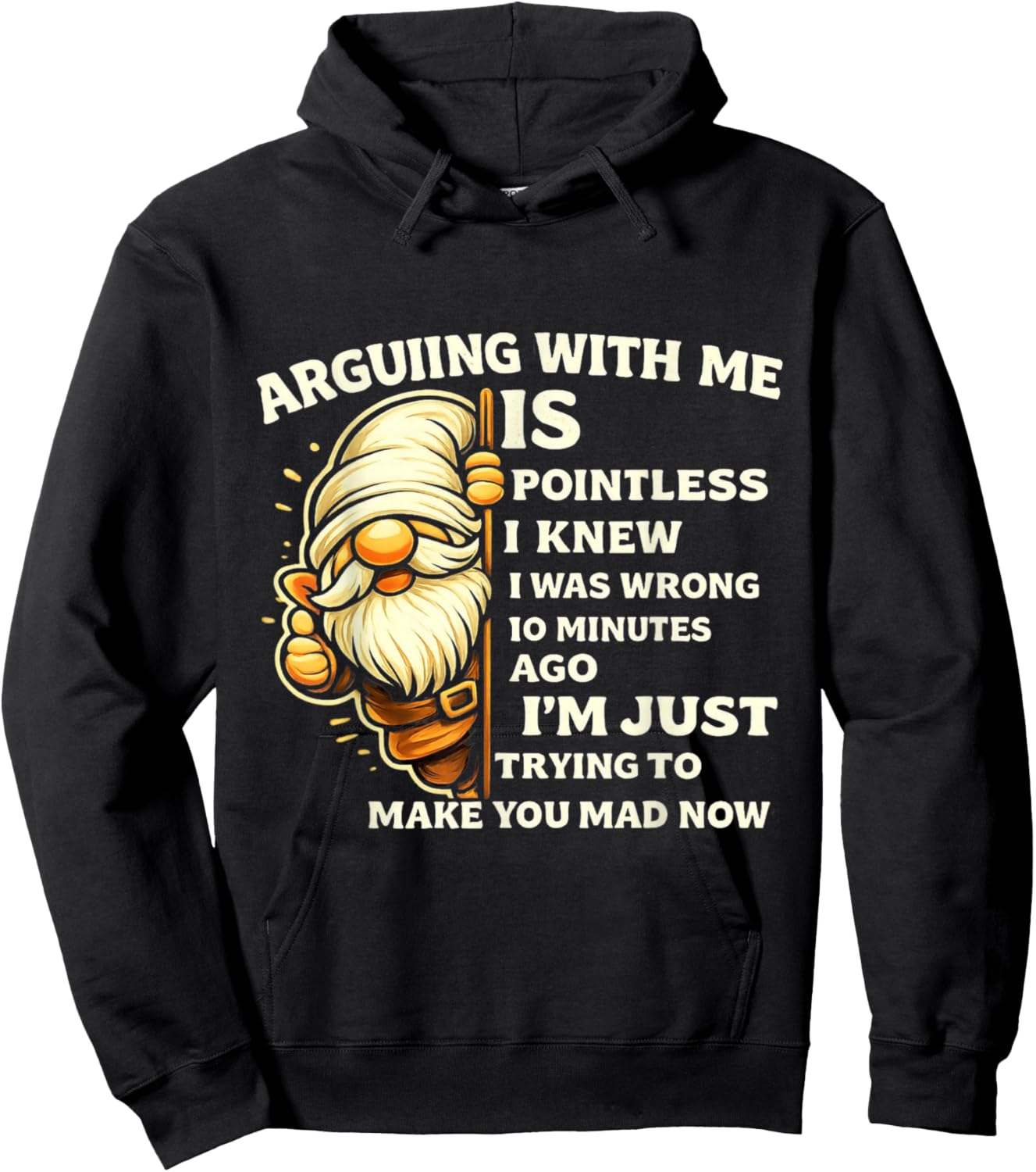 Arguing with Me is Pointless I Knew I was Wrong 10 Minutes Hoodie - Hoodie | Black