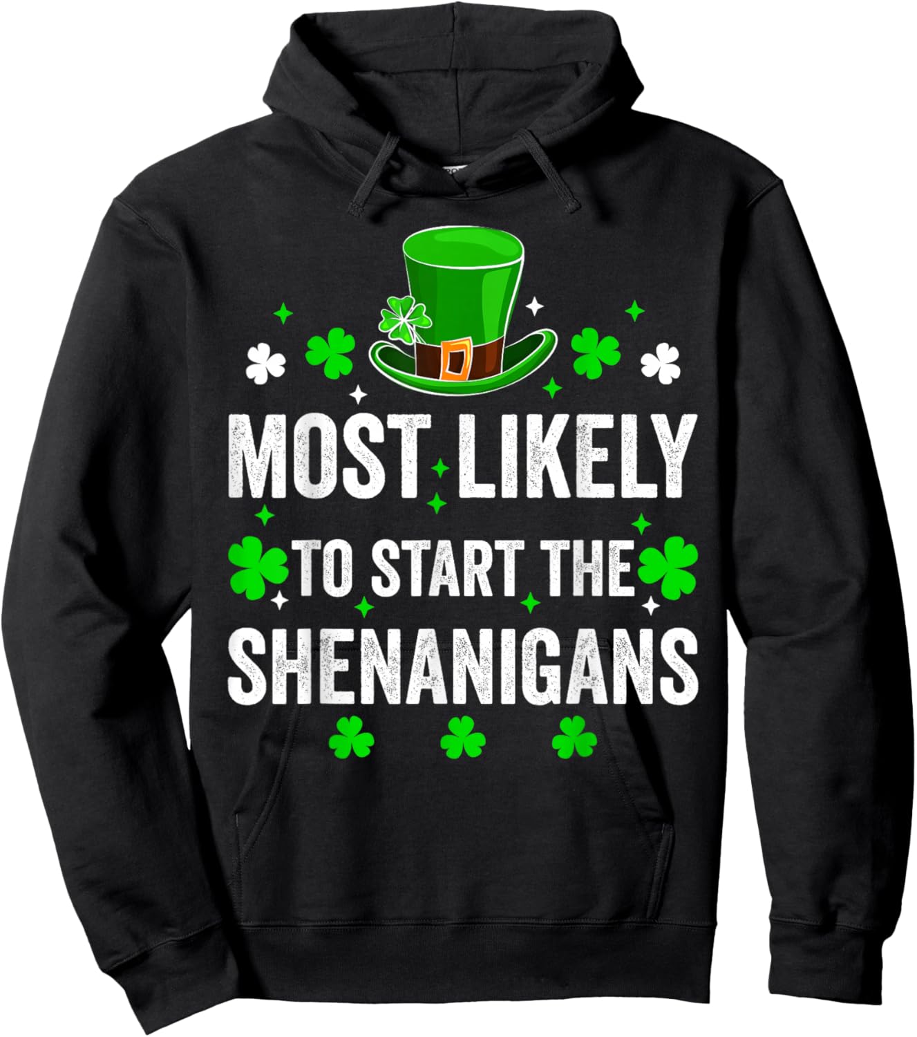 Most Likely to Start The Shenanigan St Patricks Day Shamrock Hoodie - Hoodie | Black