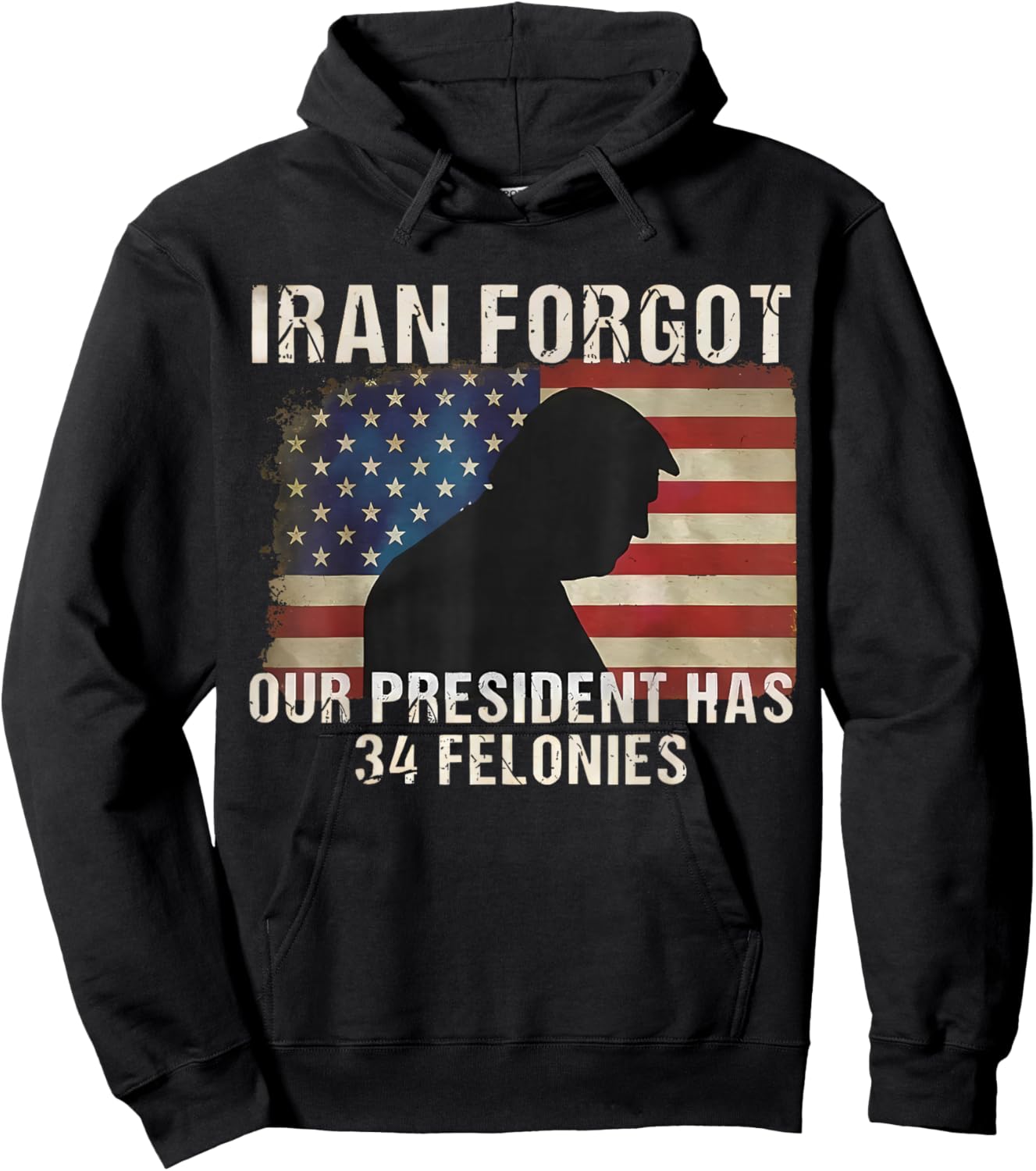 Iran Forgot Our President Has 34 Felonies Vintage US Flag Hoodie - Hoodie | Black