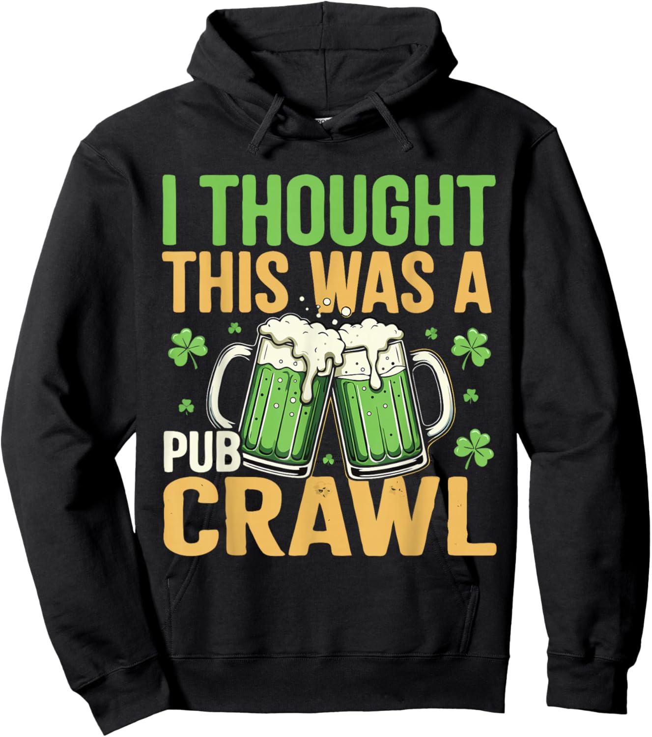 I Thought This was A Pub Crawl Funny St Patricks Day Hoodie - Hoodie | Black