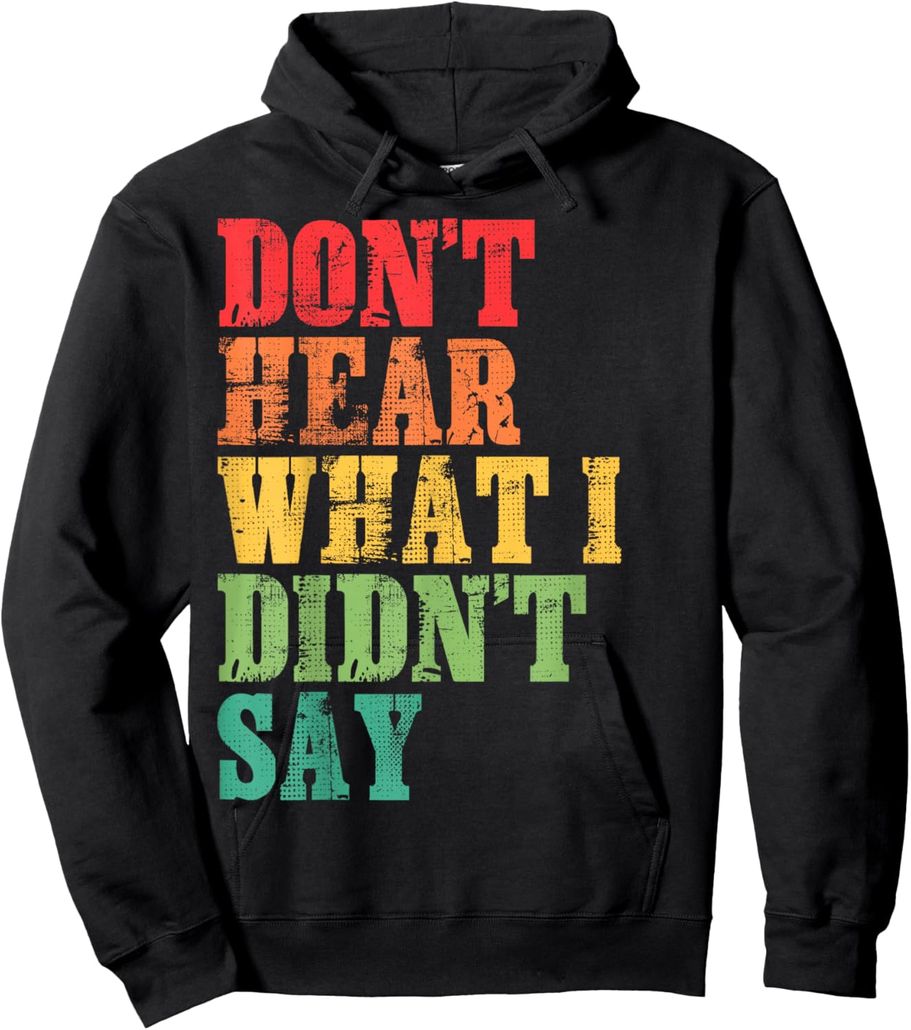 Don't Hear What I Didn't Say - Trendy Typography Hoodie - Hoodie | Black