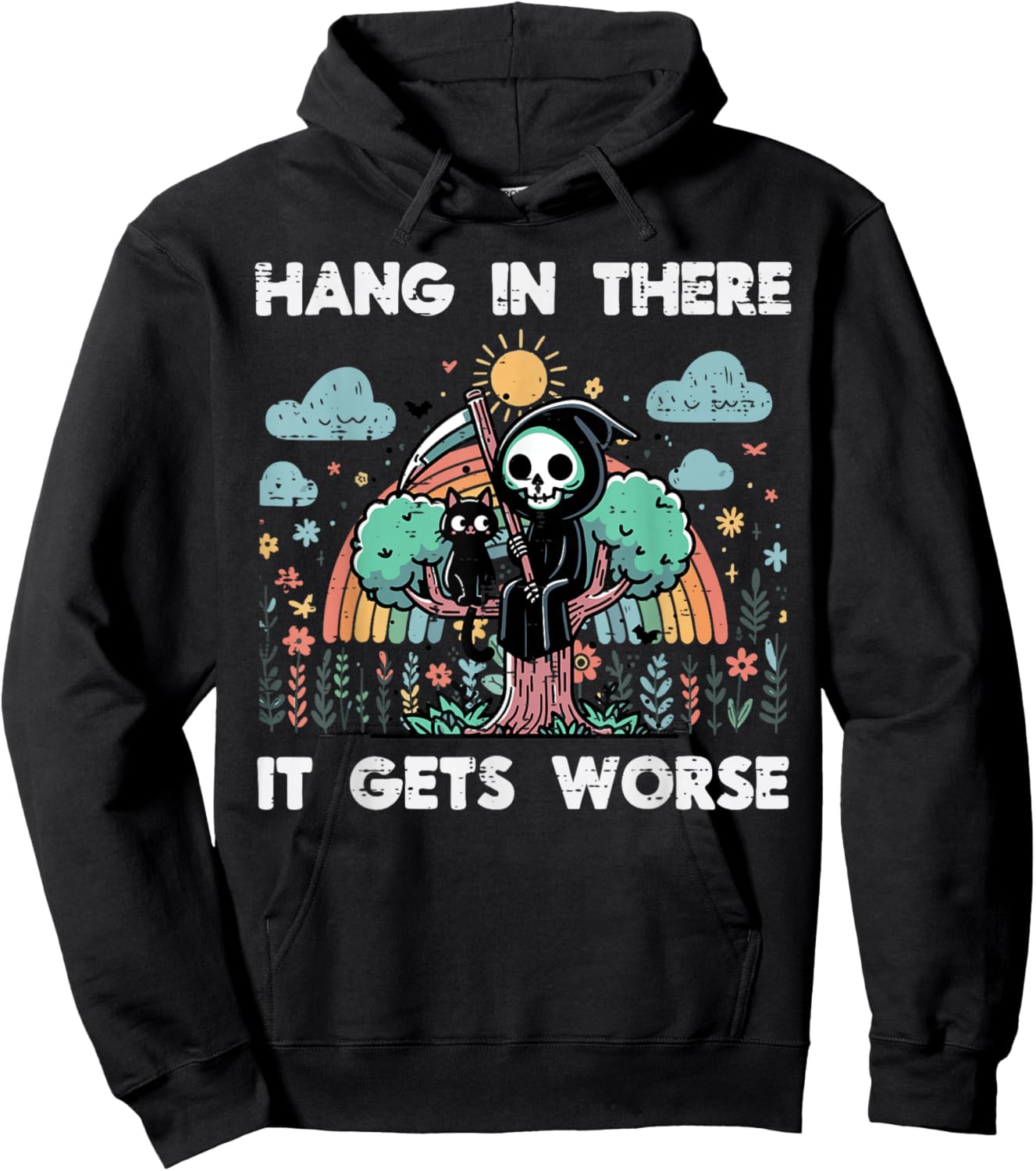 Hang in There It Gets Worse Funny Saying Meme Men Women Kids Hoodie - Hoodie | Black