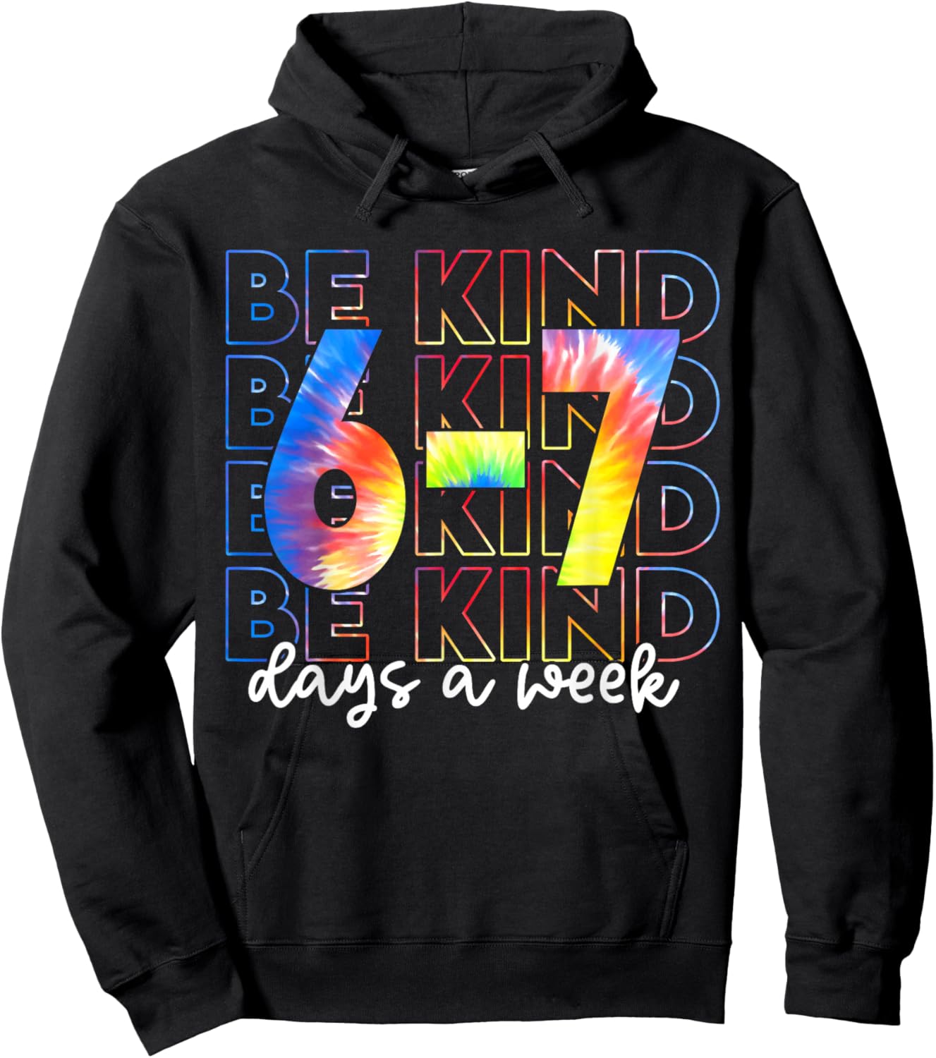 Be Kind 6-7 Days A Week Tie Dye Hoodie - Hoodie | Black