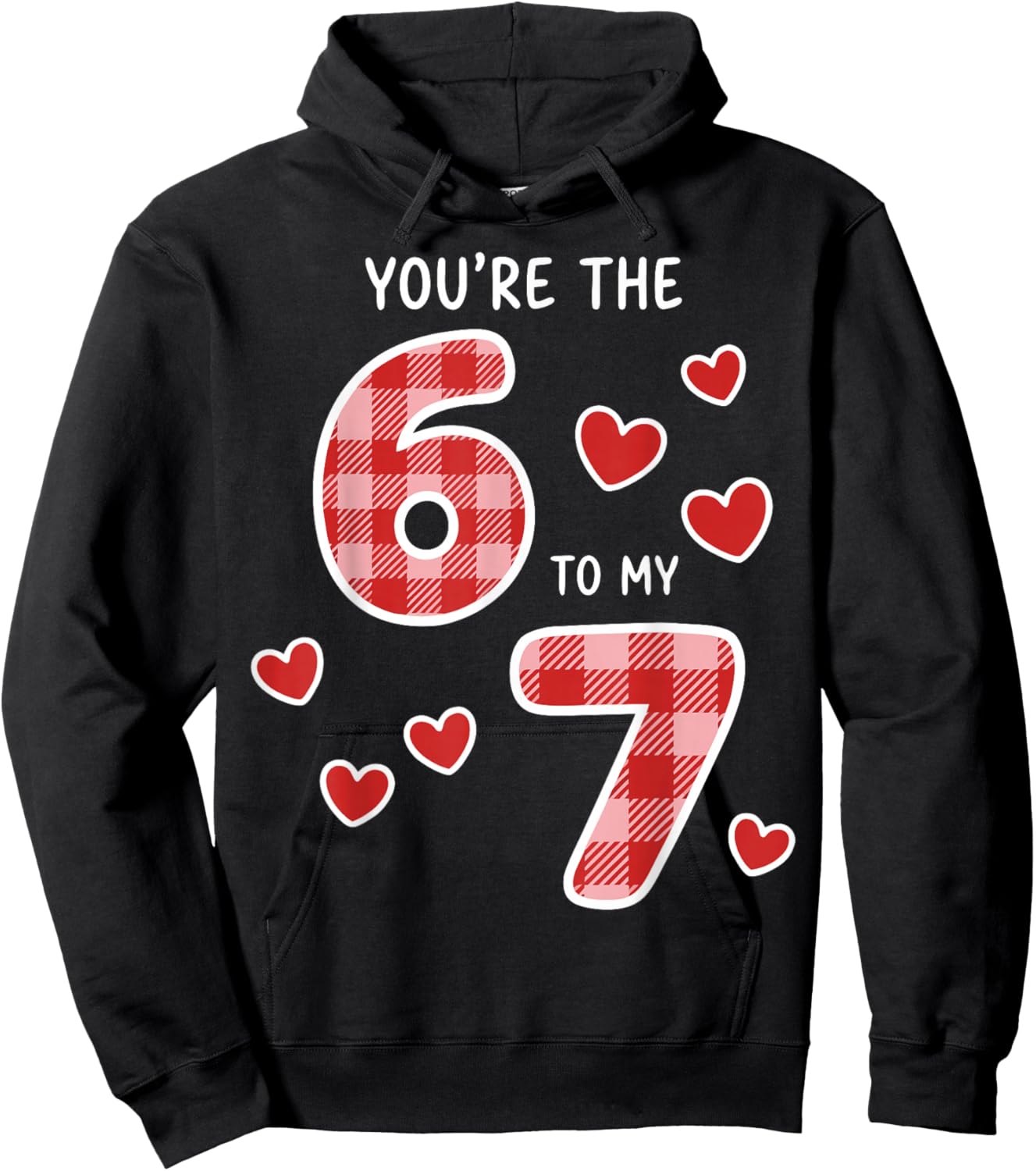 You're The 6 to My 7 Six Seven Heart Valentine's Day 67 Hoodie - Hoodie | Black