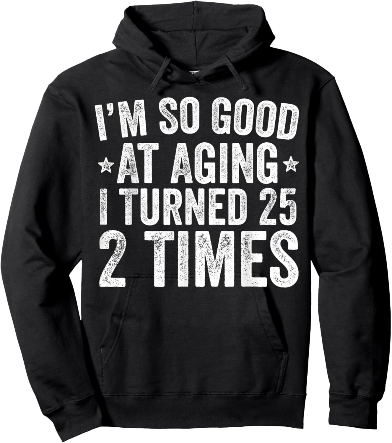 I'm So Good at Aging I Turned 25 2 Times 50th Birthday Hoodie - Hoodie | Black
