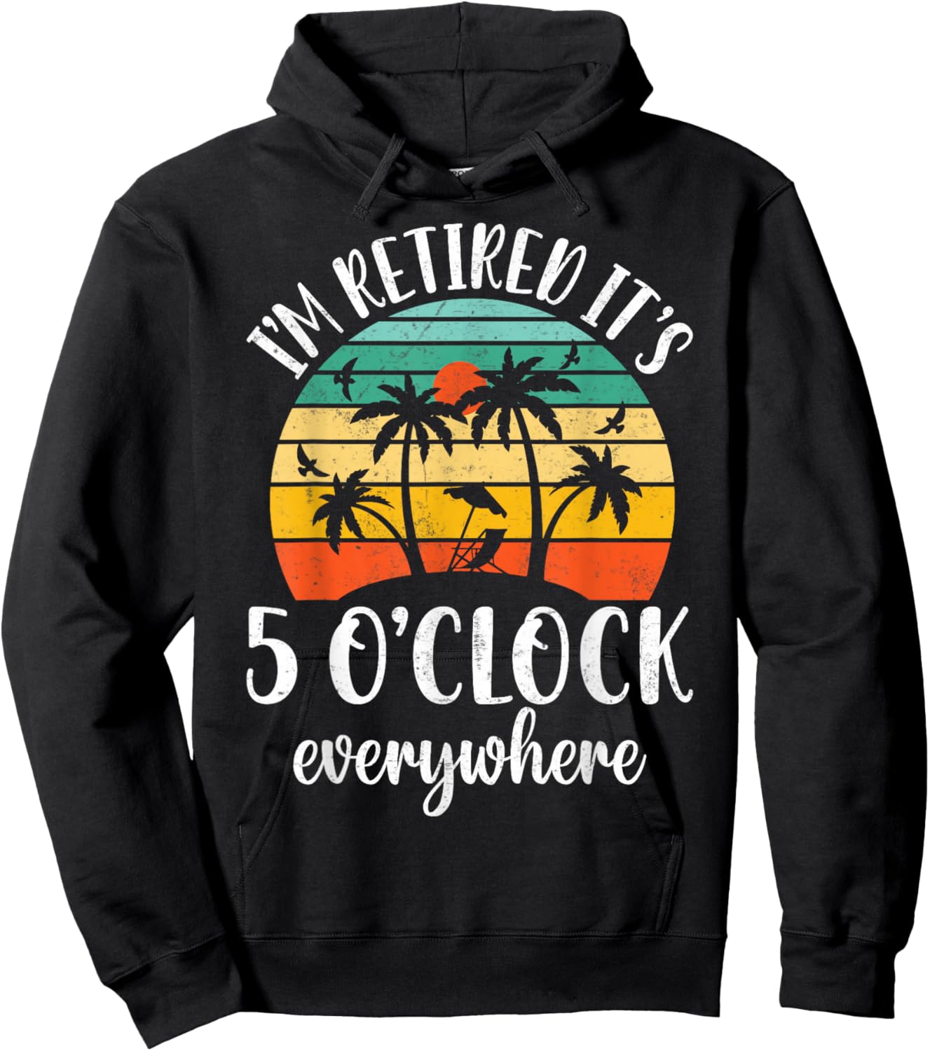 Retro It's 5 O'Clock Everywhere I'm Retired - Tropical Beach Hoodie - Hoodie | Black