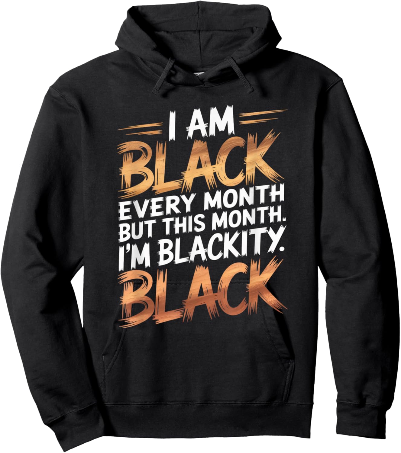 I'm Black Every Month Black History Blackity African Gifts Hoodie - Hoodie | Black