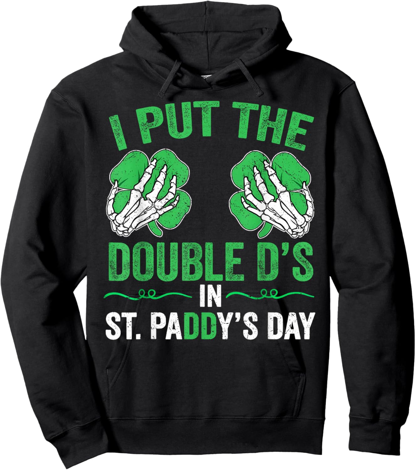 St Patricks Day I Put The Double D's in Saint Paddy's Day Hoodie - Hoodie | Black