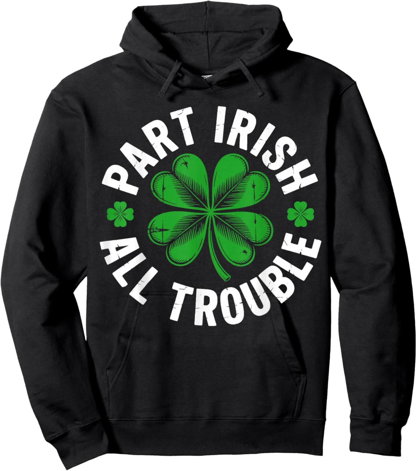 Part Irish All Trouble Shirt Funny St Patricks Day Shamrock Hoodie - Hoodie | Black