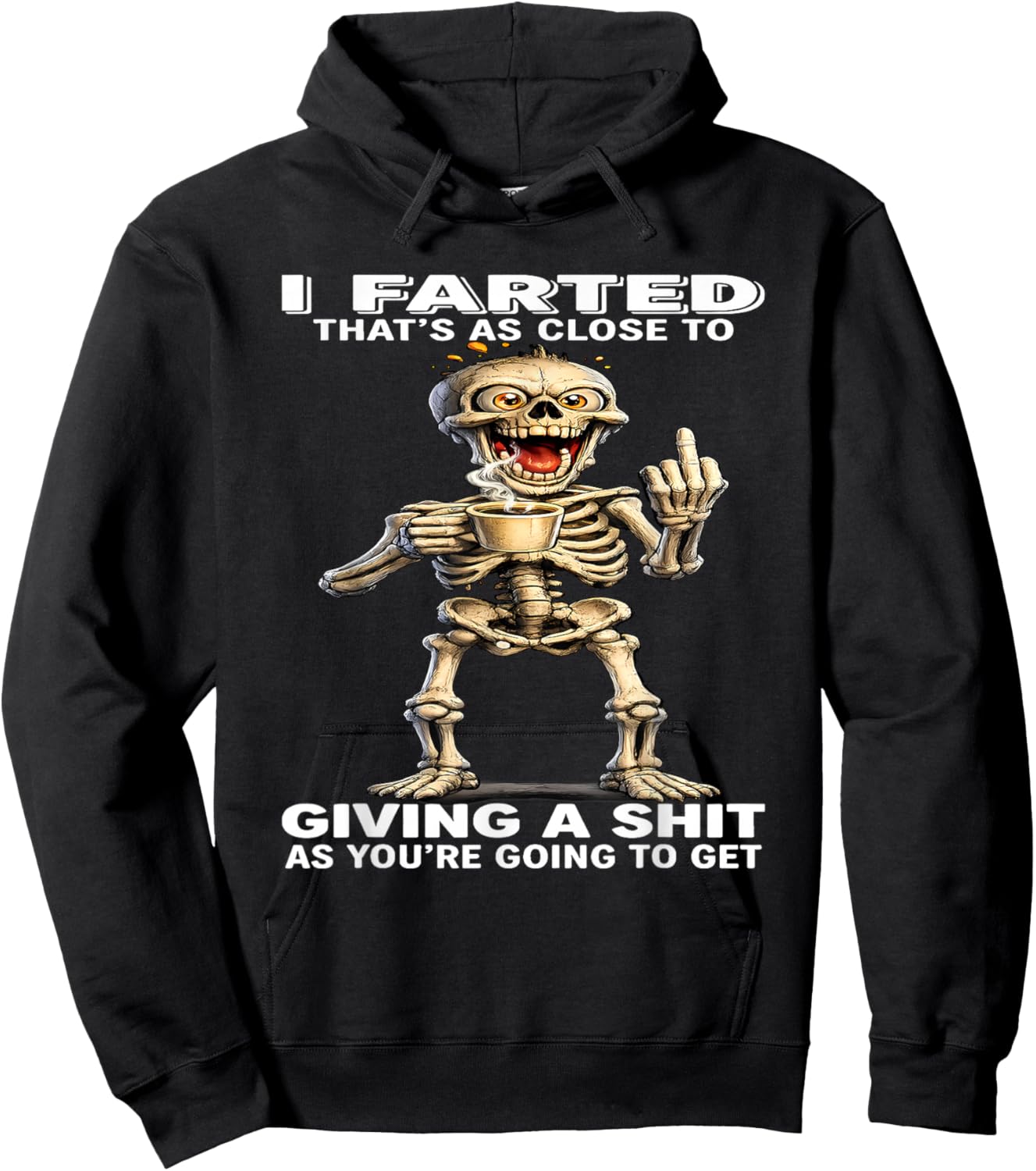 I Farted That's Close to Giving Sht As You're Going Skeleton Hoodie - Hoodie | Black