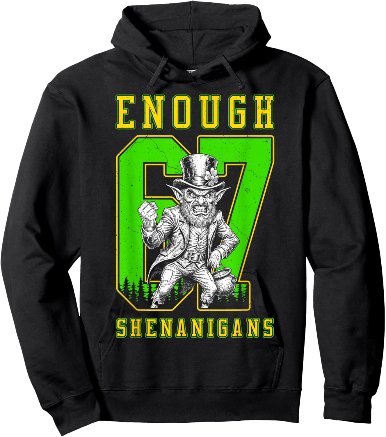 St Patricks Day 67 Enough Shenanigans Funny Leprechaun Hoodie - Hoodie | Black