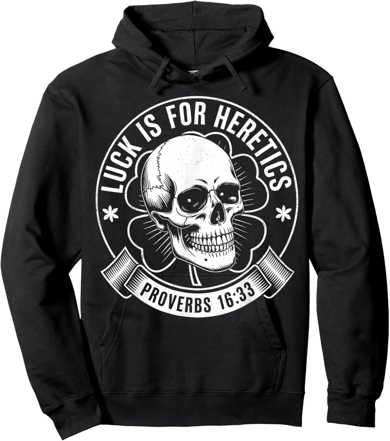 Luck is for Heretics Shamrock Funny Proverbs 16:33 Hoodie - Hoodie | Black