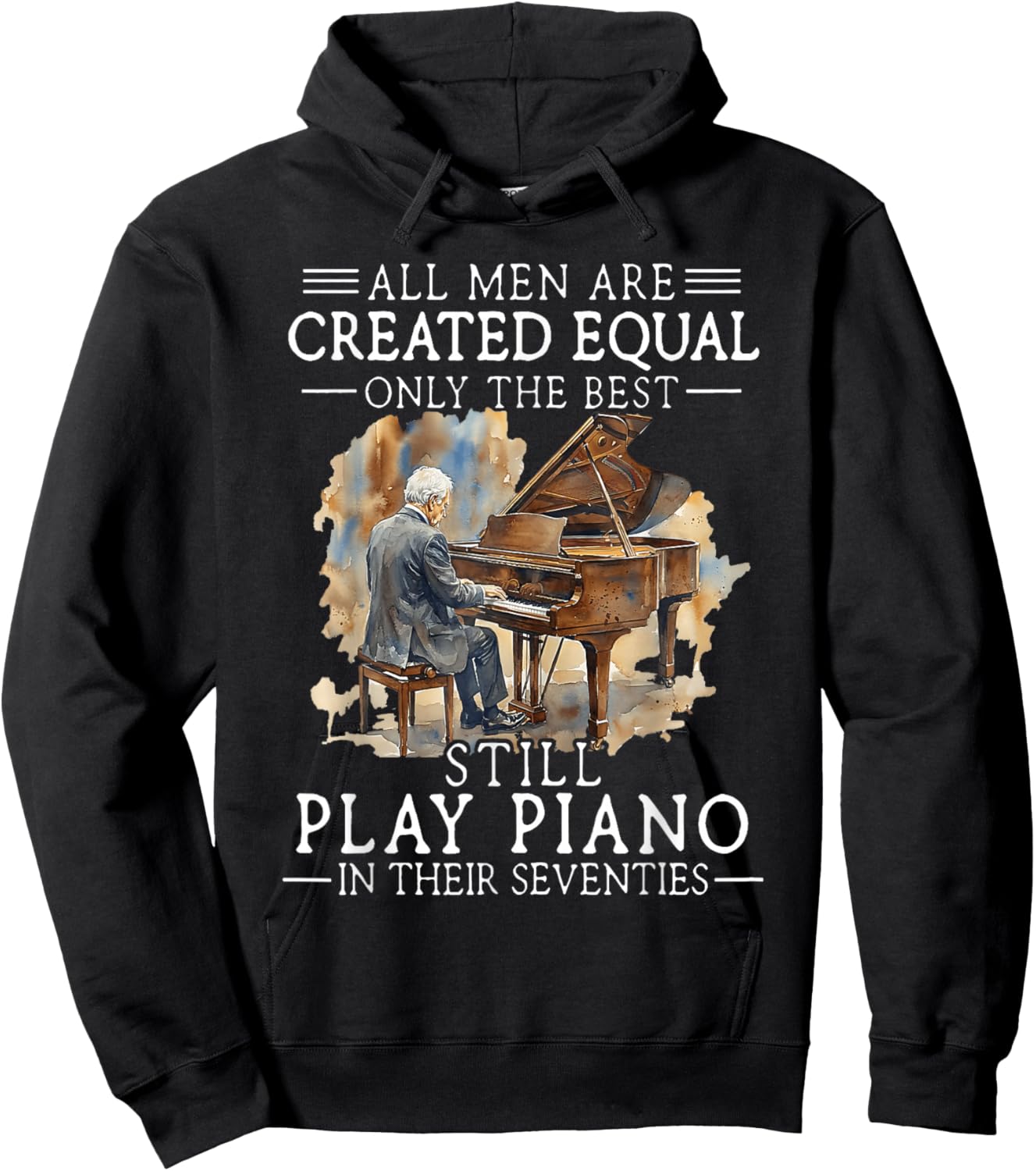 All Men are Created Equal Only The Best Still Play Piano Hoodie - Hoodie | Black
