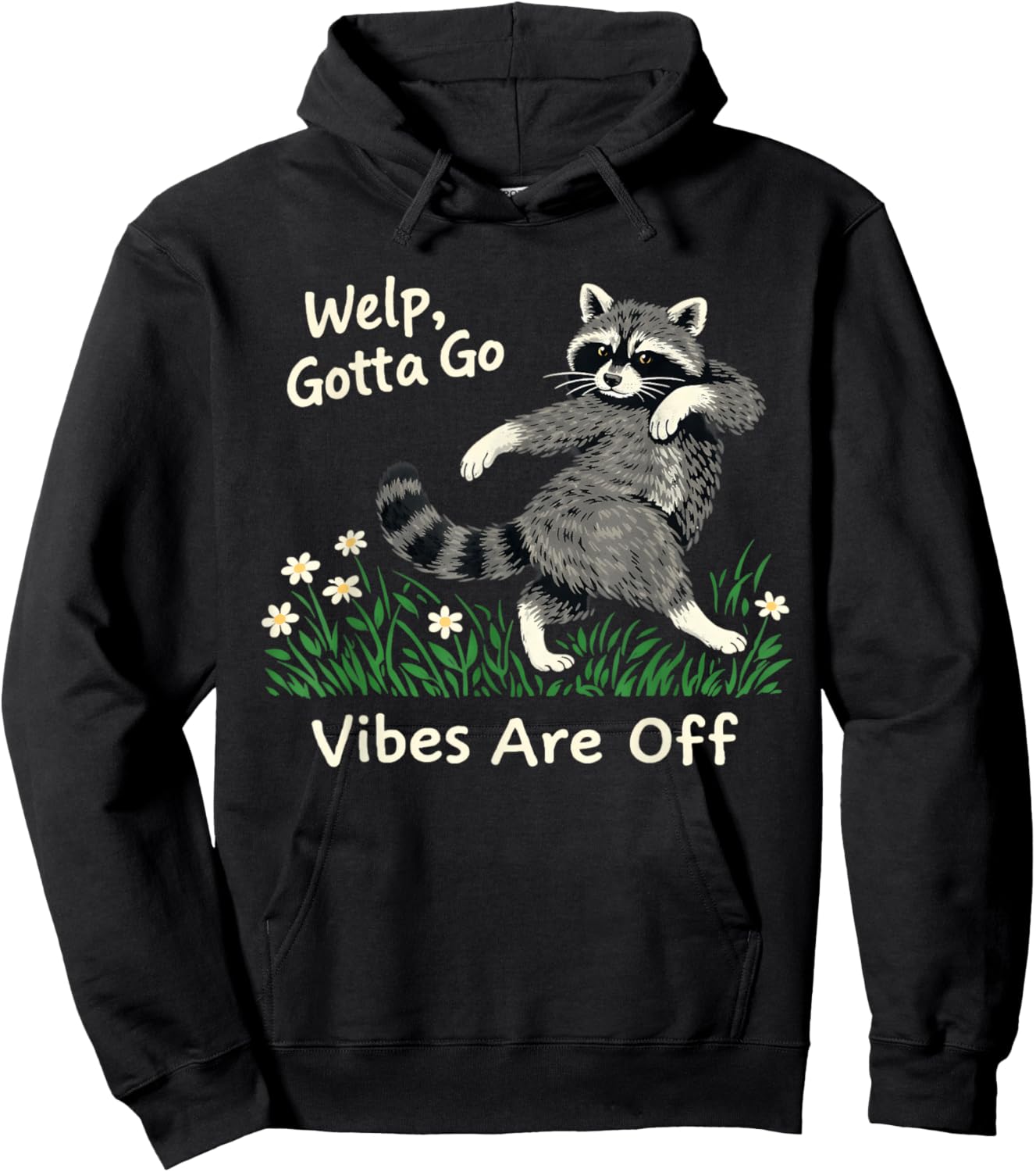 Welp Gotta go Vibes are Off Funny Feral Raccoon Sarcastic Hoodie - Hoodie | Black