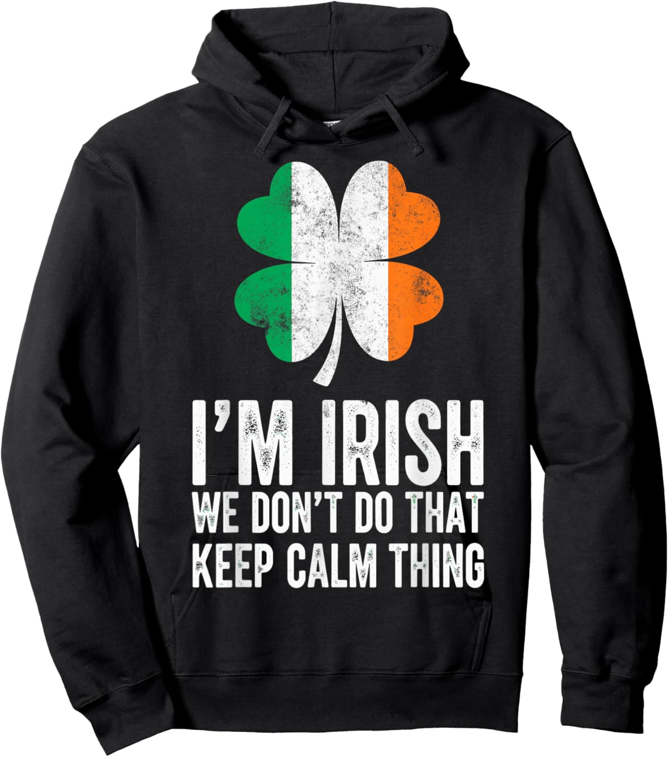 St.Patrick’s Day I'm Irish We Don't Do that Keep Calm Thing Hoodie - Hoodie | Black