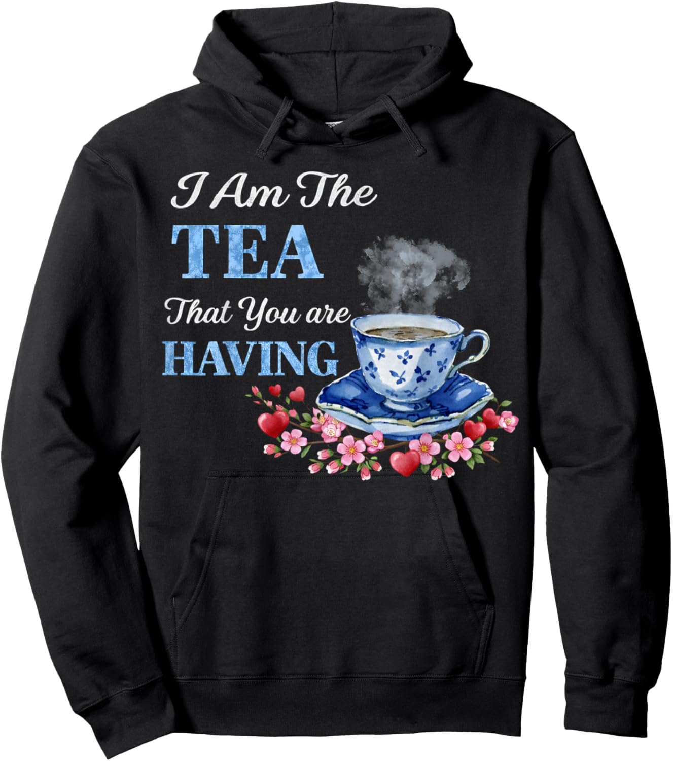 I Am The Tea That You are Having Valentines Day Quote Hoodie - Hoodie | Black