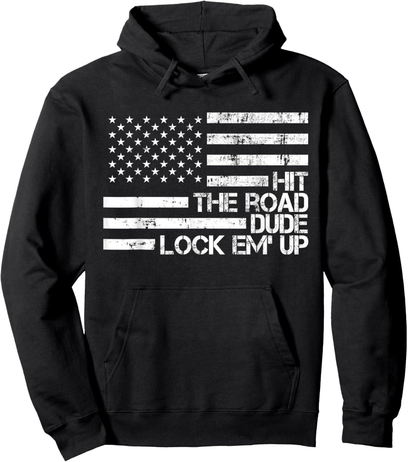 Hit The Road Dude Lock em' Up Funny Design USA Flag Hoodie - Hoodie | Black