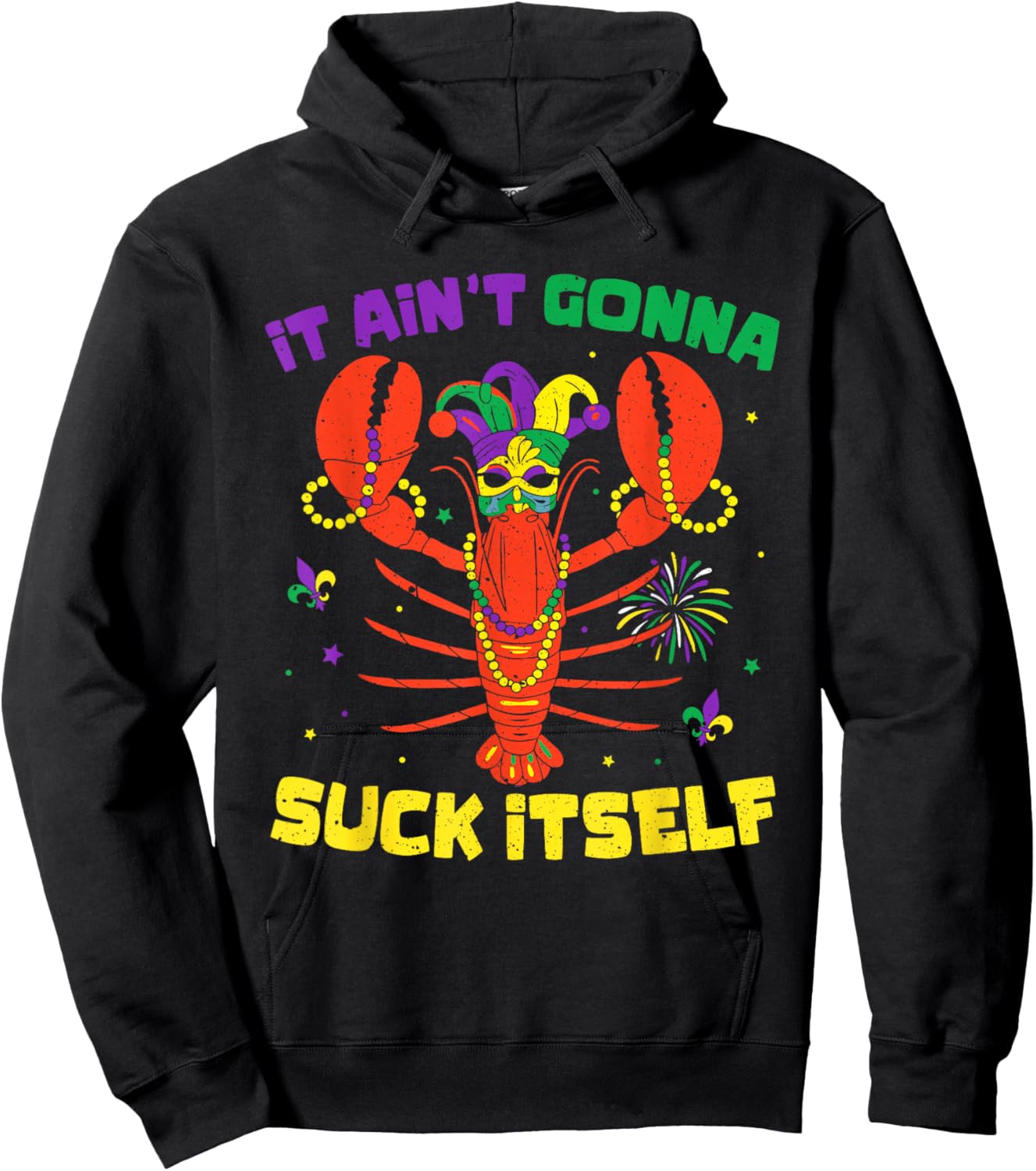 It Ain't Gonna Suck Itself Crawfish Funny Mardi Gras Gift Hoodie - Hoodie | Black