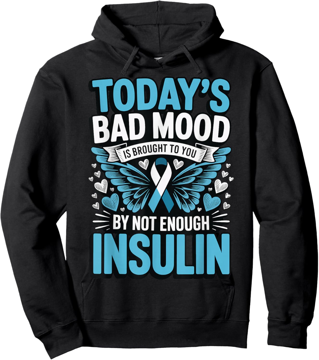 Todays Bad Mood is Brought to You by Not Enough Insulin Hoodie - Hoodie | Black
