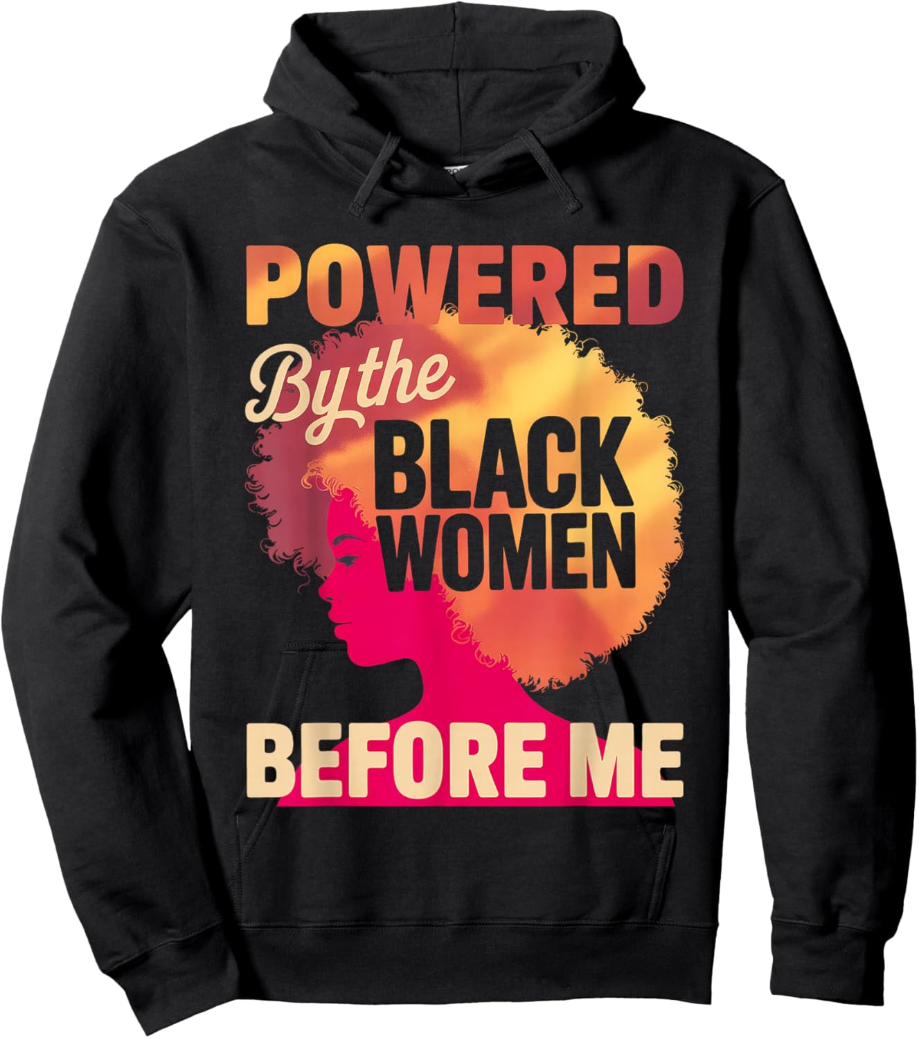 Powered by The Black Women Before Me Empowerment Pride Hoodie - Hoodie | Black