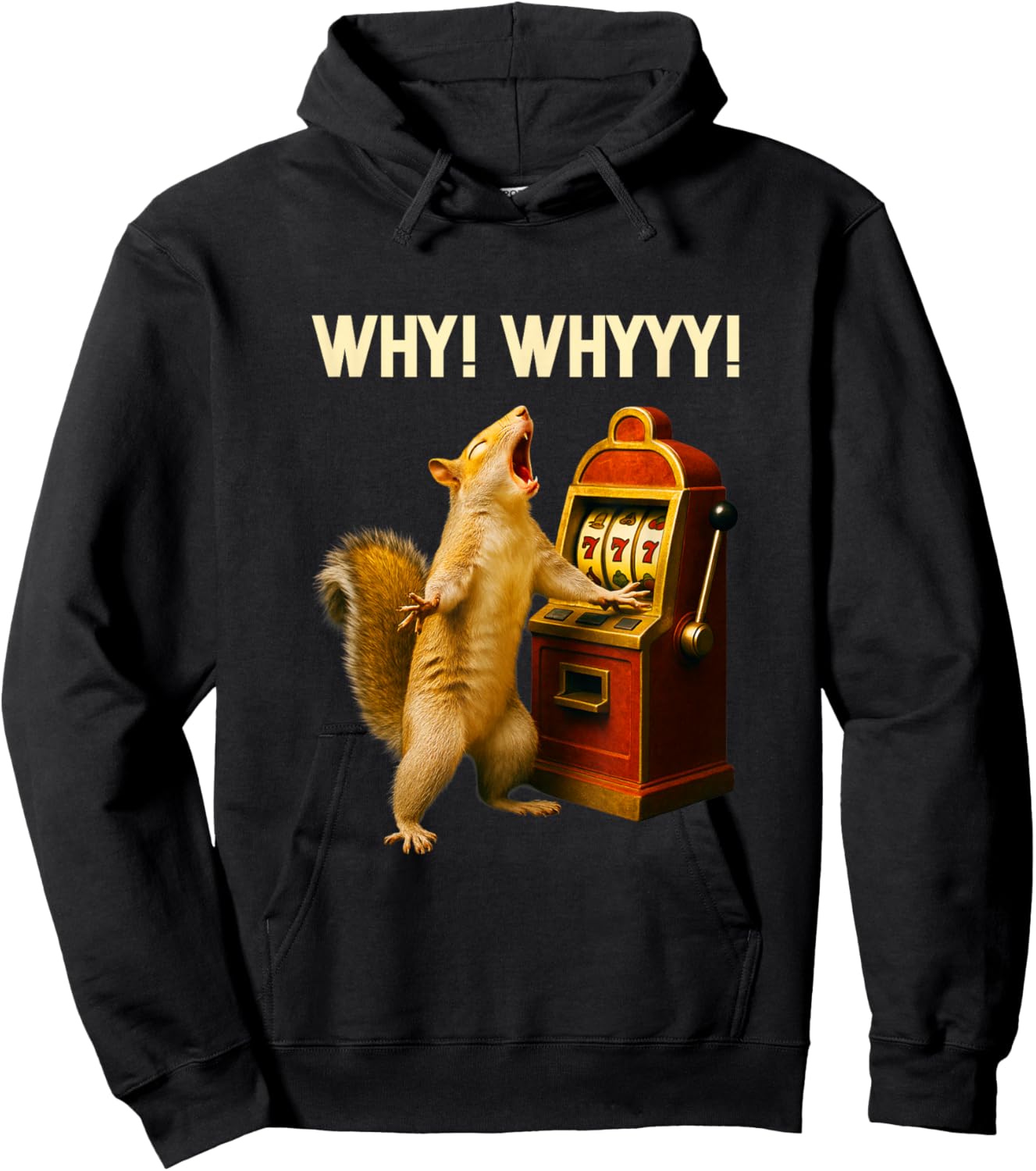 Funny Squirrel Slot Machine Why Whyyy Gambling Gambler Art Hoodie - Hoodie | Black