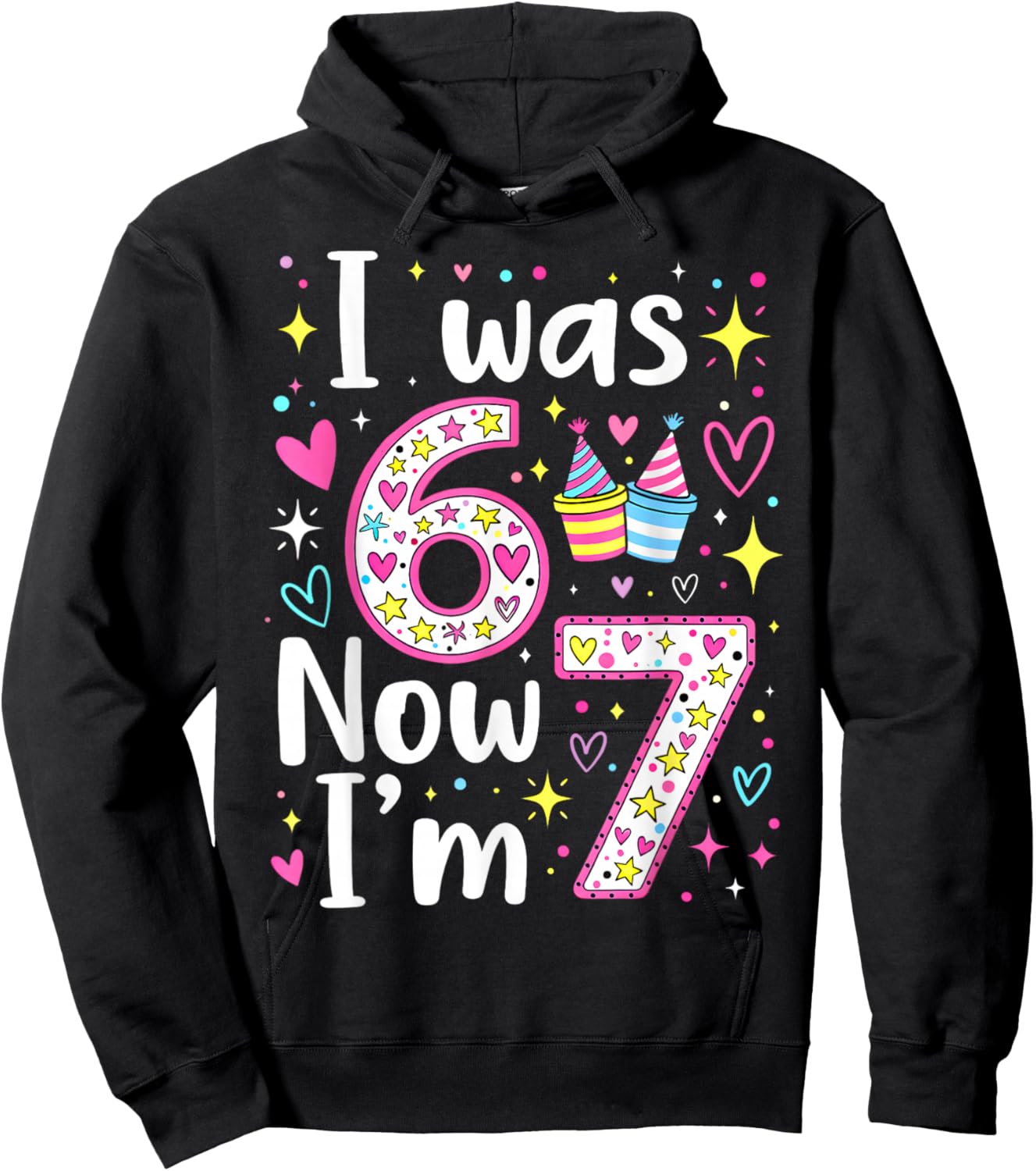 7 Years Old Birthday I was 6 Now I'm 7 6 7 Funny Kids Girls Hoodie - Hoodie | Black