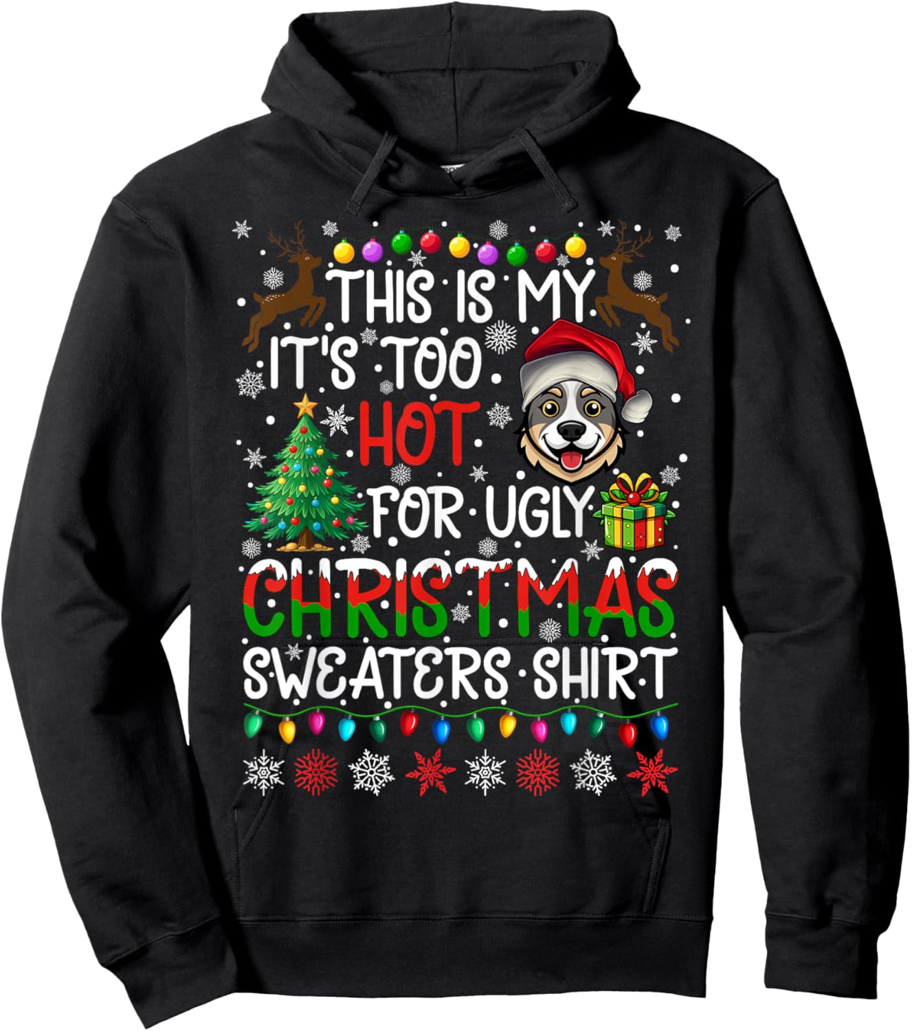 Too Hot for Ugly Christmas Sweaters Australian Cattle Dog Hoodie - Hoodie | Black