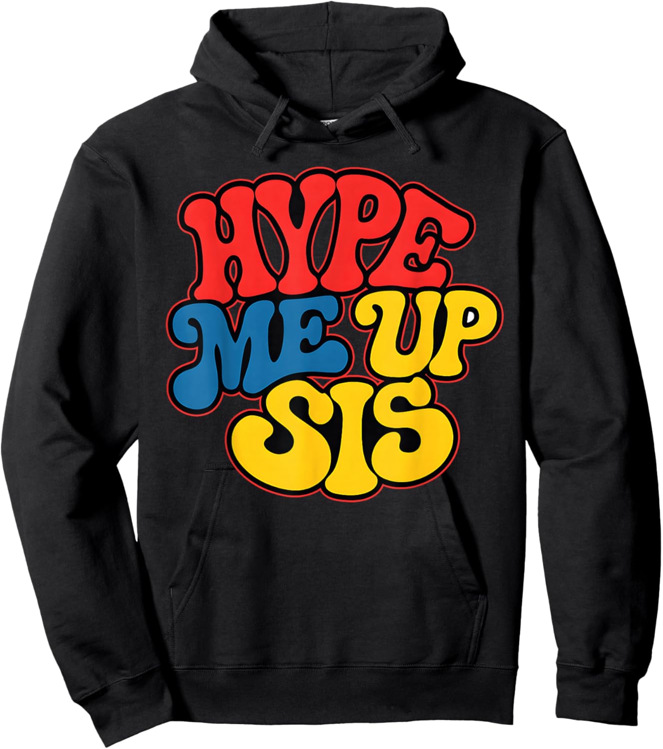 Hype Me Up Sis Funny Design Hoodie - Hoodie | Black