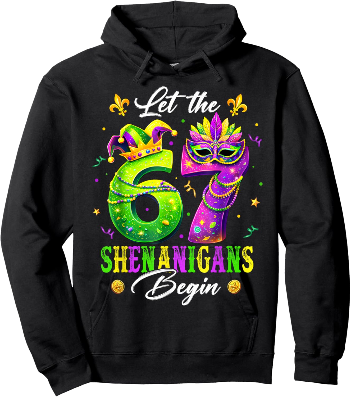 Let The 67 Shenanigans Begin Funny 6 7 Six Seven Mardi Gras Hoodie - Hoodie | Black
