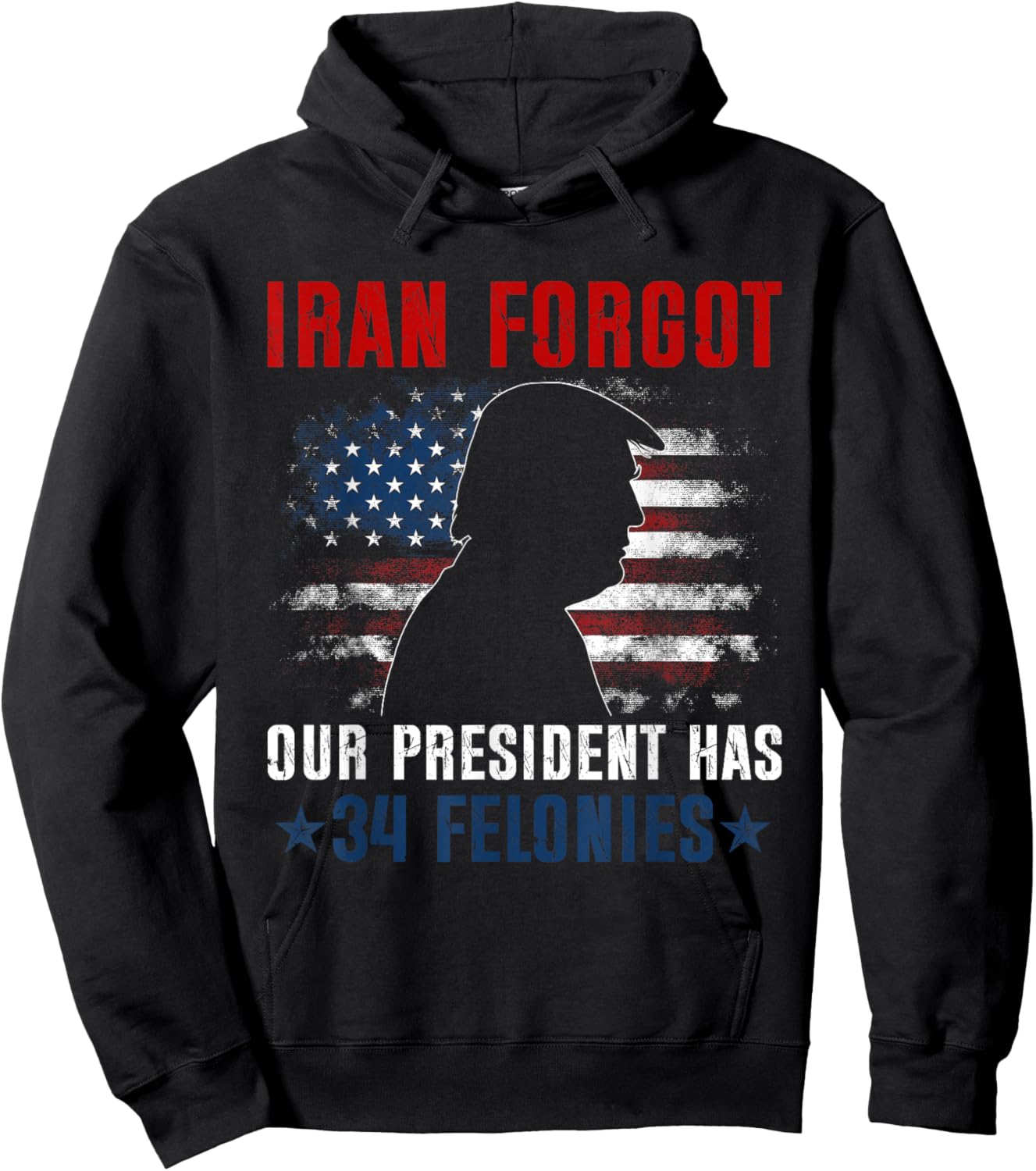 Iran Forgot Our President Has 34 Felonies Vintage US Flag Hoodie - Hoodie | Black