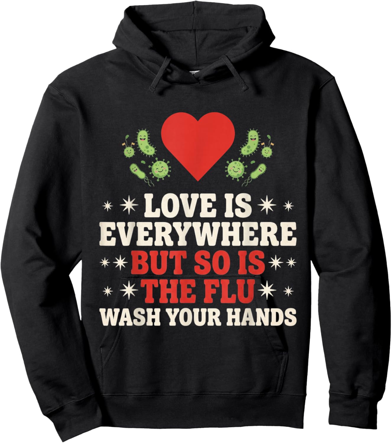 Love is Everywhere But So is The Flu Wash Your Hands Nursing Hoodie - Hoodie | Black