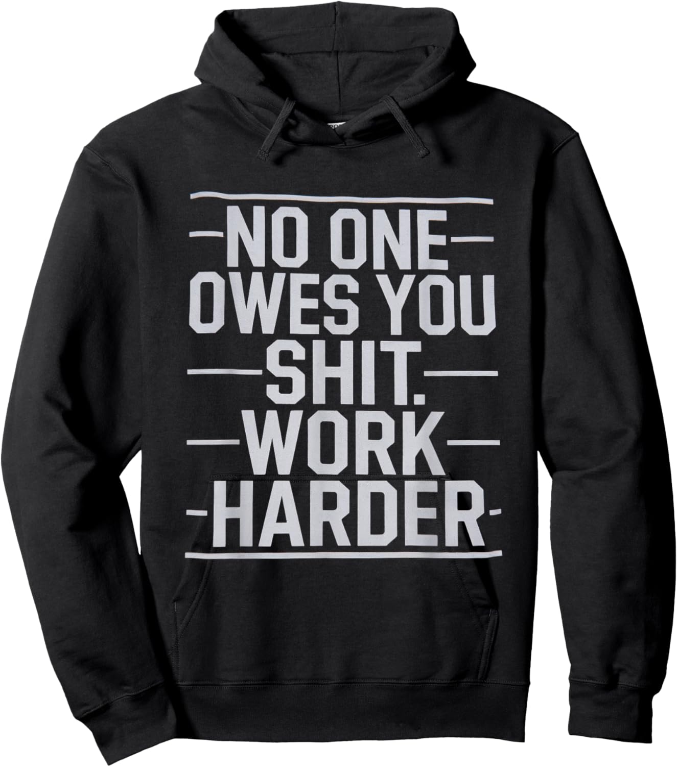 No One Owes You Sht Work Harder Hustler Worker Funny Hoodie - Hoodie | Black