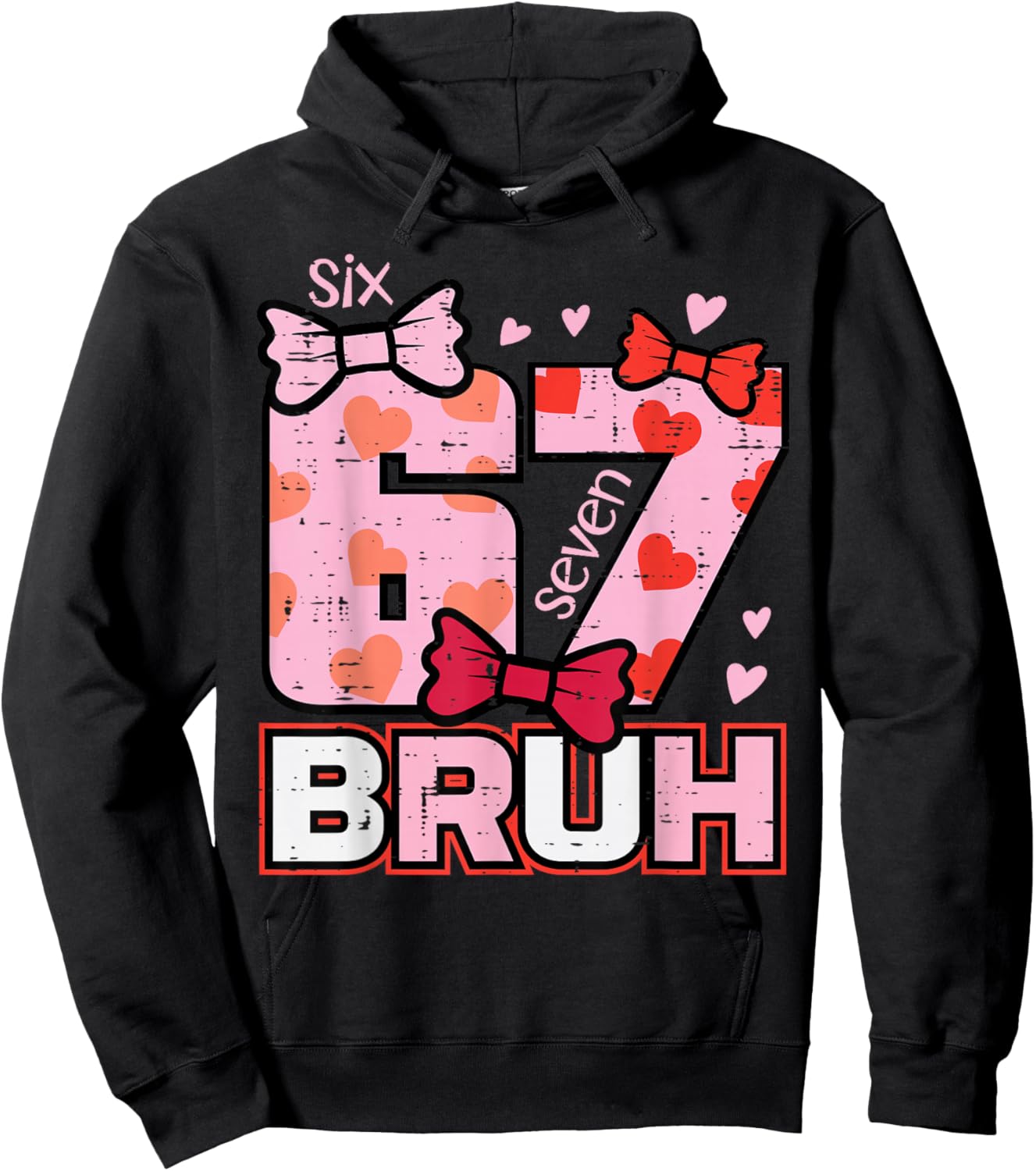 67 Bruh 6 7 Valentines Day Six Seven Meme Men Women Kids Hoodie - Hoodie | Black