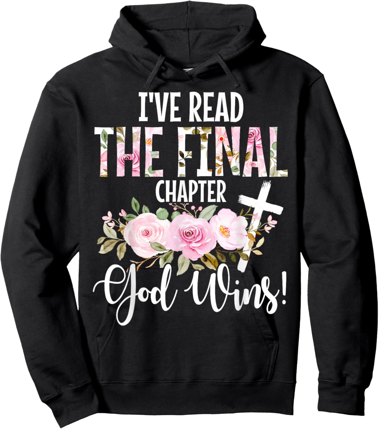 I've Read The Final Chapter God Wins Christian Faith Cross Hoodie - Hoodie | Black