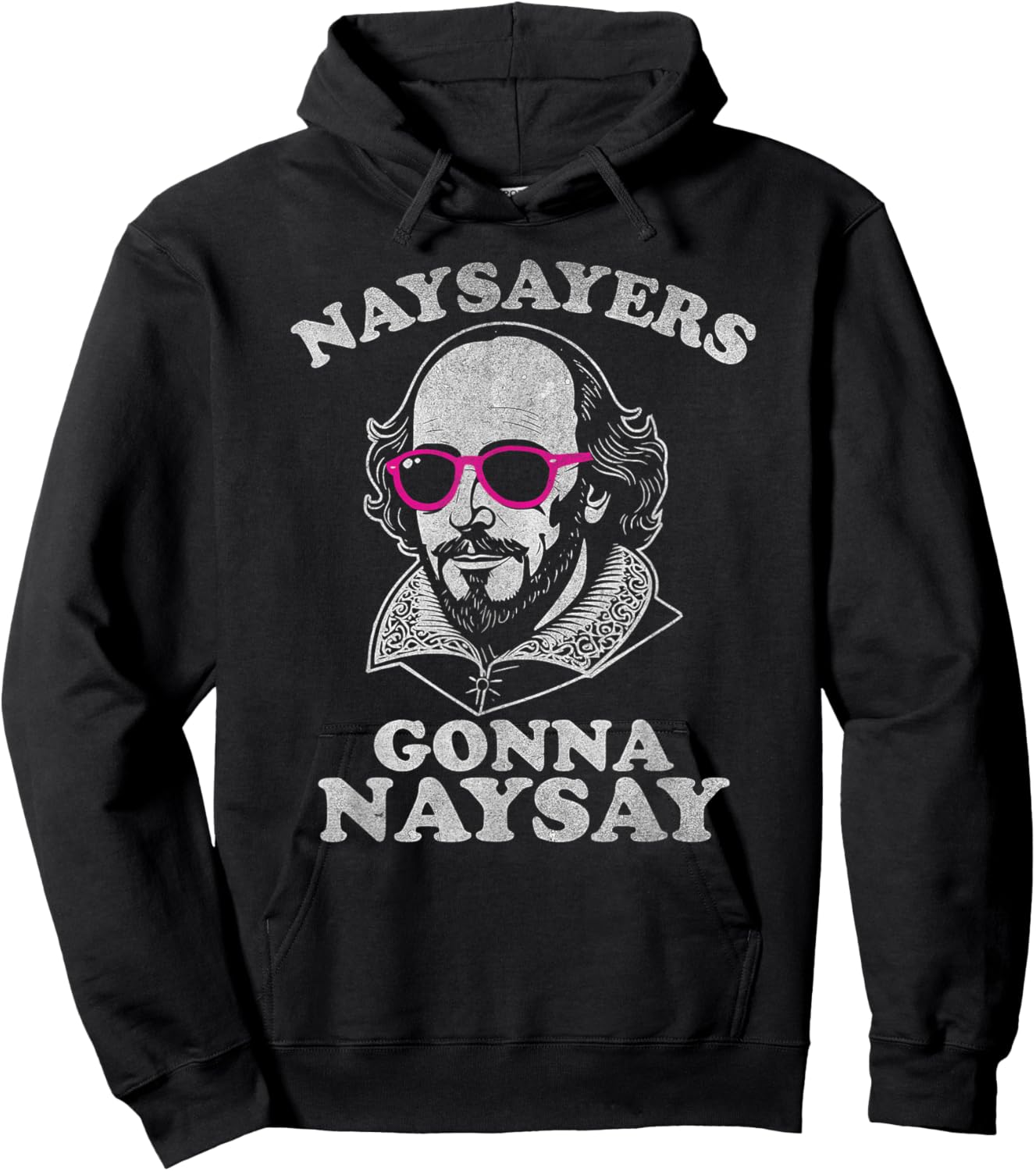 Naysayers Gonna Naysay Funny Shakespeare Literature Teacher Hoodie - Hoodie | Black