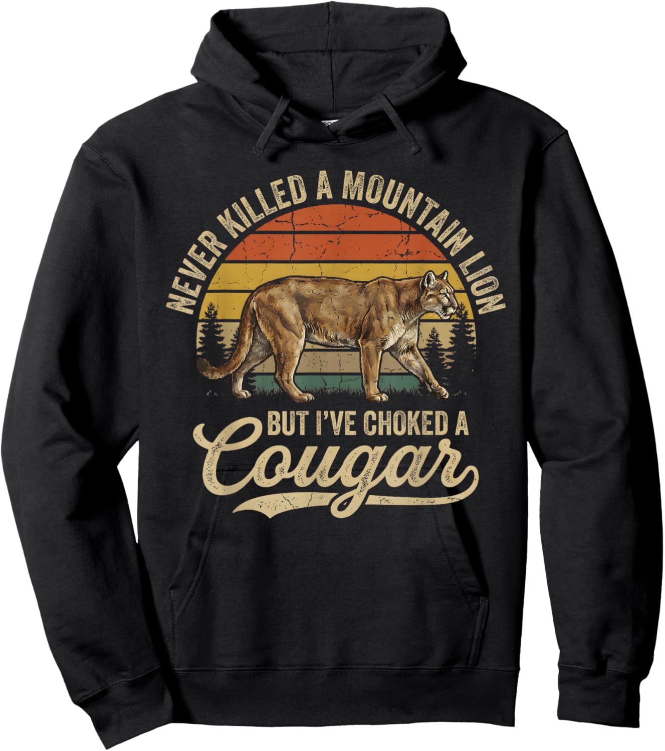 Never Killed A Mountain Lion But I've Choked A Cougar Hoodie - Hoodie | Black