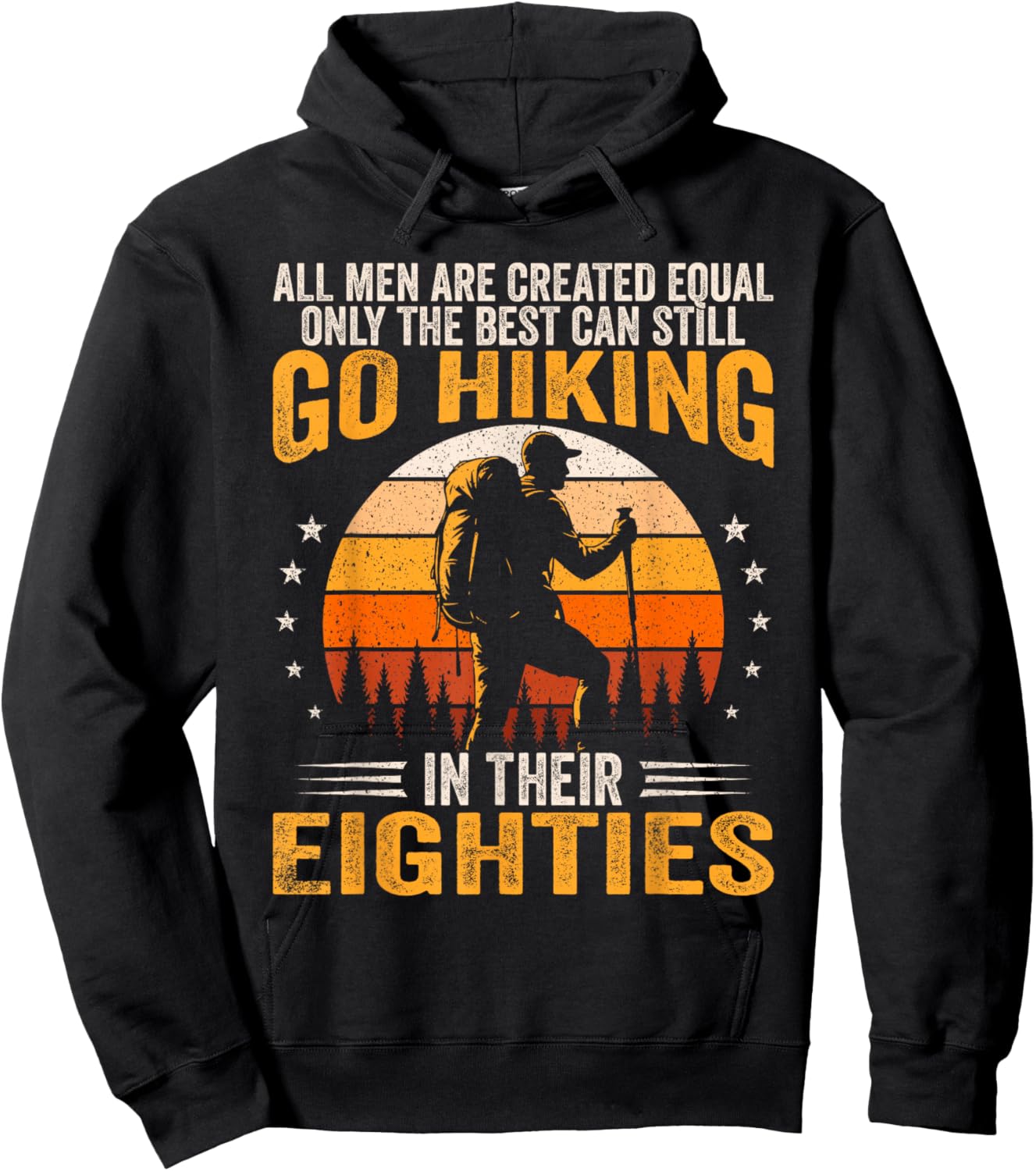 The Best Men Still Go Hiking in Their Eighties Funny Hiker Hoodie - Hoodie | Black
