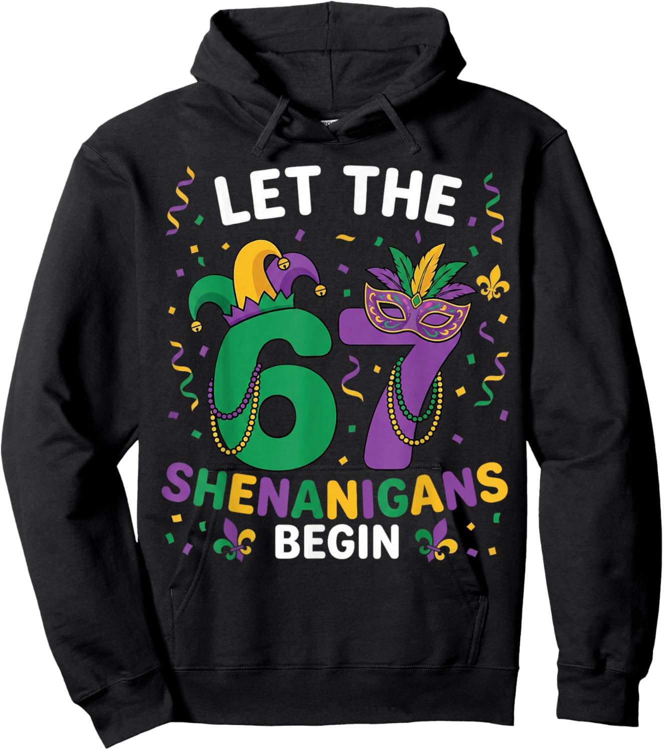 Let The 67 Shenanigans Begin Mardi Gras 6 7 Six Seven Meme Hoodie - Hoodie | Black