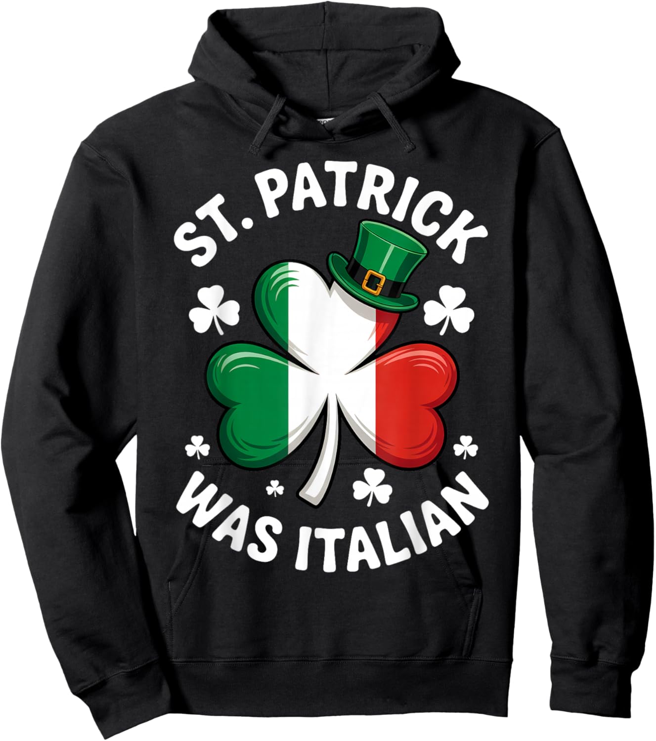 St. Patrick was Italian Saint Patty Day Italian Hoodie - Hoodie | Black