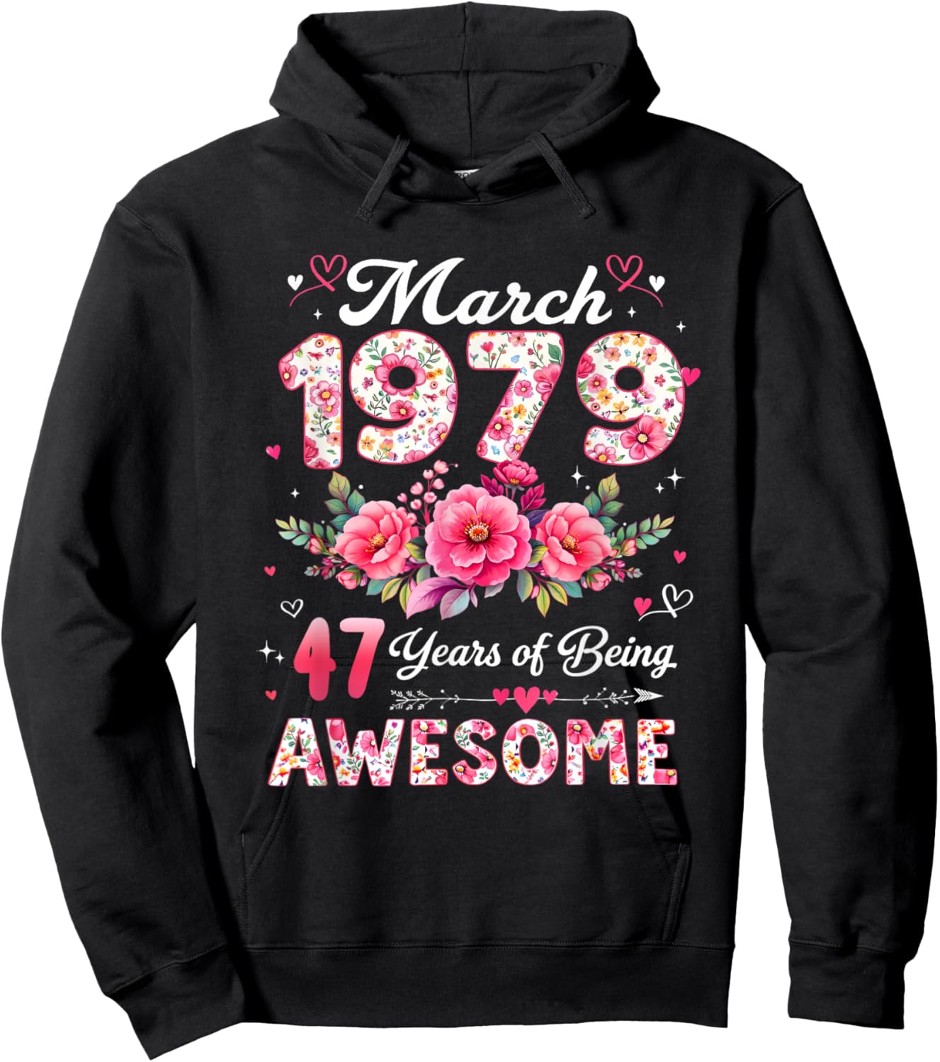 47 Year Old March 1979 Floral 47th Birthday Men Women Hoodie - Hoodie | Black